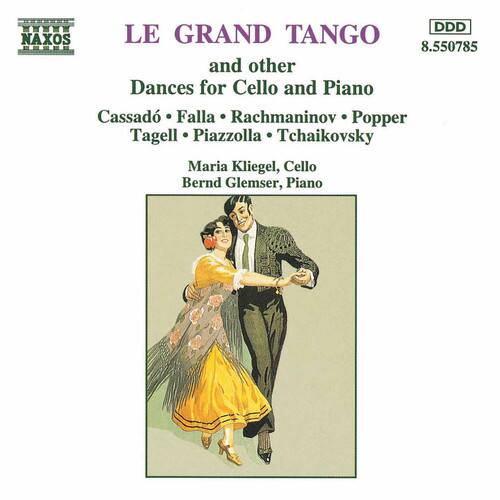 LE GRAND TANGO and other Dances for Cello and Piano  
Cassadó • Falla • Rachmaninov • Popper  
Tagell • Piazzolla • Tchaikovsky  
Maria Kliegel, Cello  
Bernd Glemser, Piano  
NAXOS  
8.550785