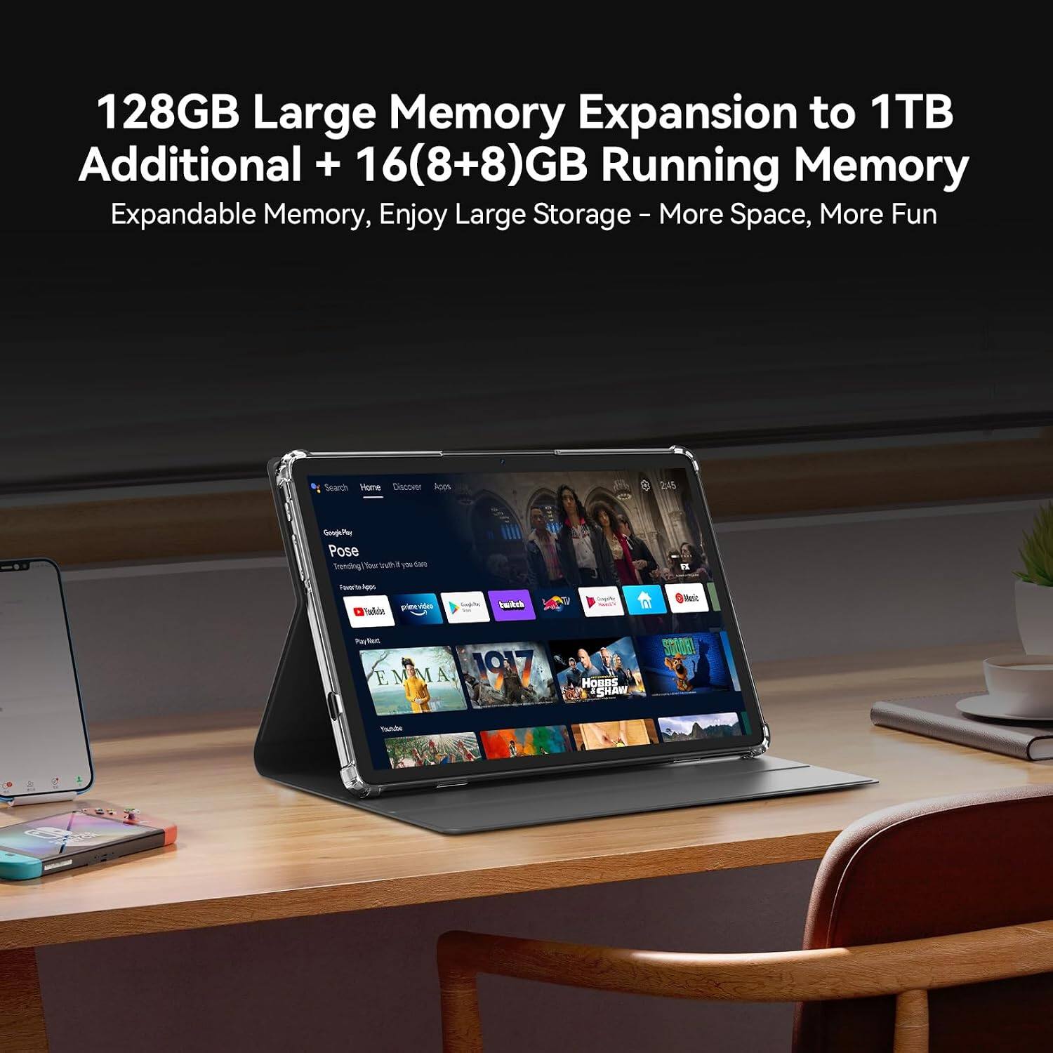128GB Large Memory Expansion to 1TB Additional + 16(8+8)GB Running Memory Expandable Memory, Enjoy Large Storage - More Space, More Fun

Search Home Discover Apps

2:45

GooglePay Pose Trending Your touth you dare

FL

Favorte Ages Poductin prine video

lights

twitch

Mack

Per Not 1017 EMMA

HOBBS SHAW

SELOBA

Youtube