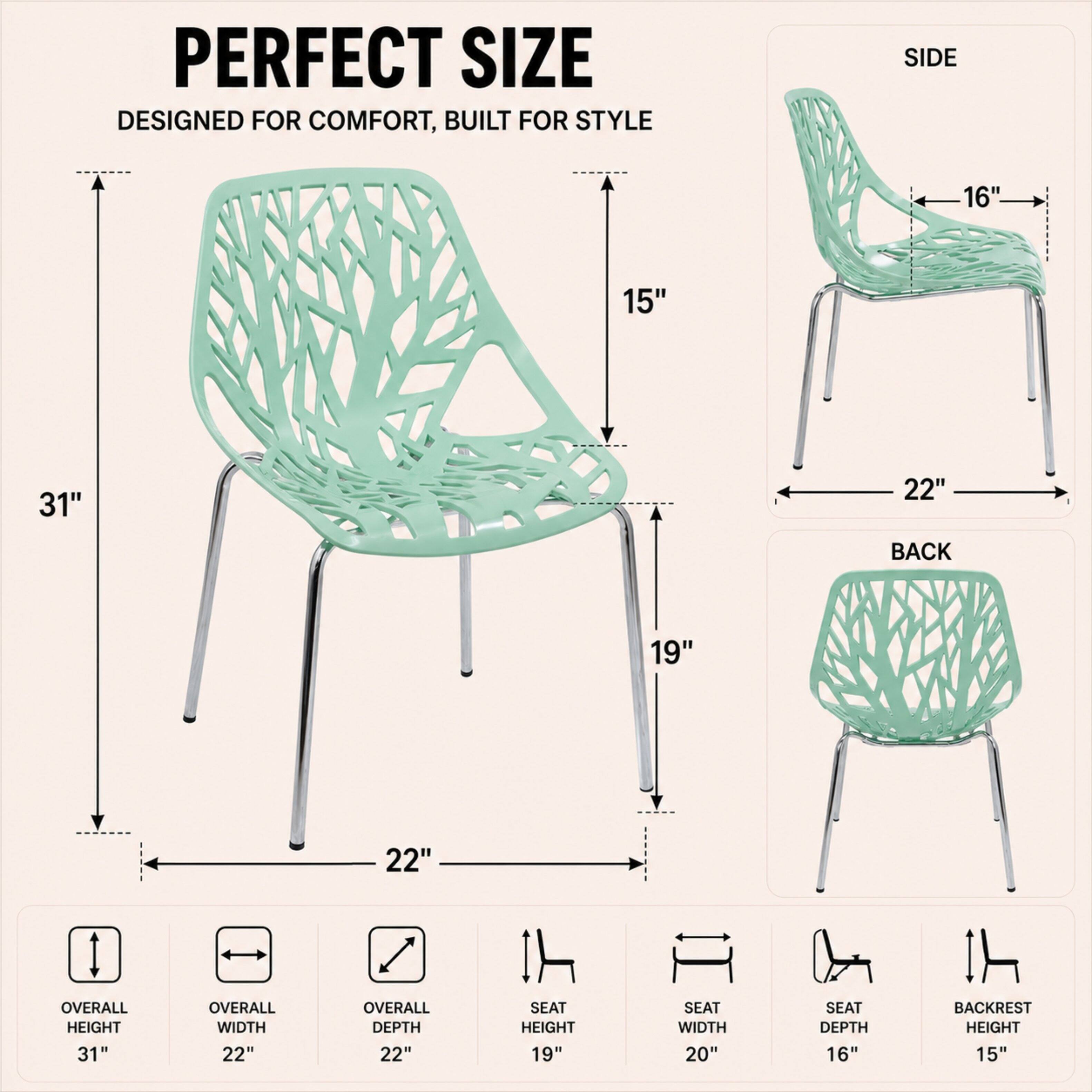 PERFECT SIZE  
DESIGNED FOR COMFORT, BUILT FOR STYLE  

SIDE  
16"  
15"  
22"  

BACK  
19"  
22"  

OVERALL HEIGHT  
31"  

OVERALL WIDTH  
22"  

OVERALL DEPTH  
22"  

SEAT HEIGHT  
19"  

SEAT WIDTH  
20"  

SEAT DEPTH  
16"  

BACKREST HEIGHT  
15"