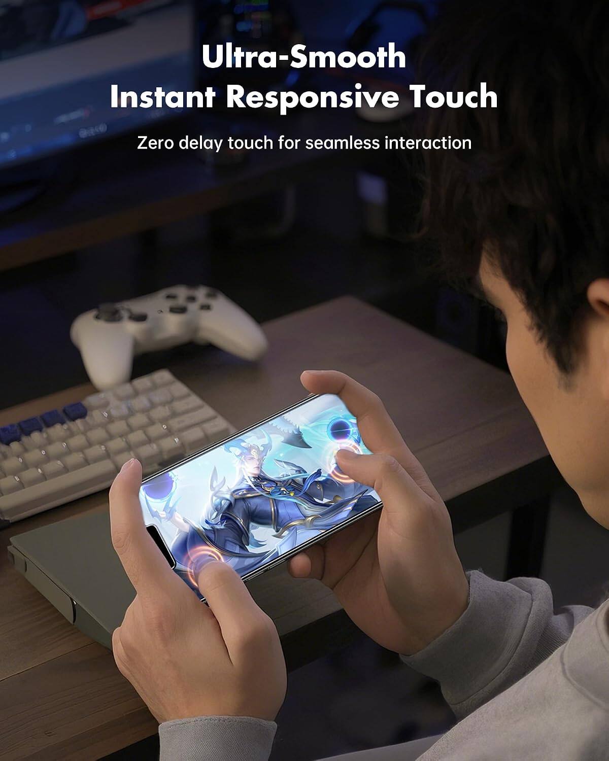 Ultra-Smooth Instant Responsive Touch  
Zero delay touch for seamless interaction