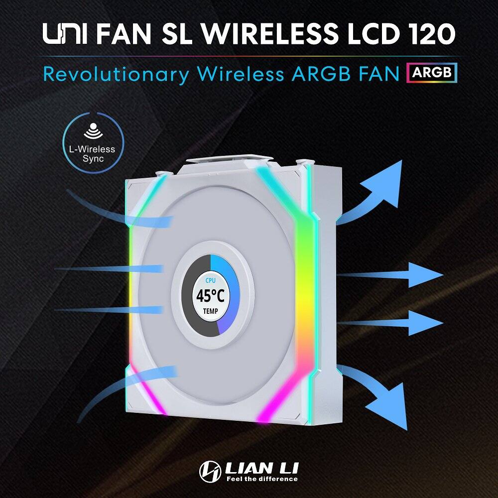 UNI FAN SL WIRELESS LCD 120  
Revolutionary Wireless ARGB FAN  
L-Wireless Sync  
CPU 45°C TEMP  
LIAN LI  
Feel the difference