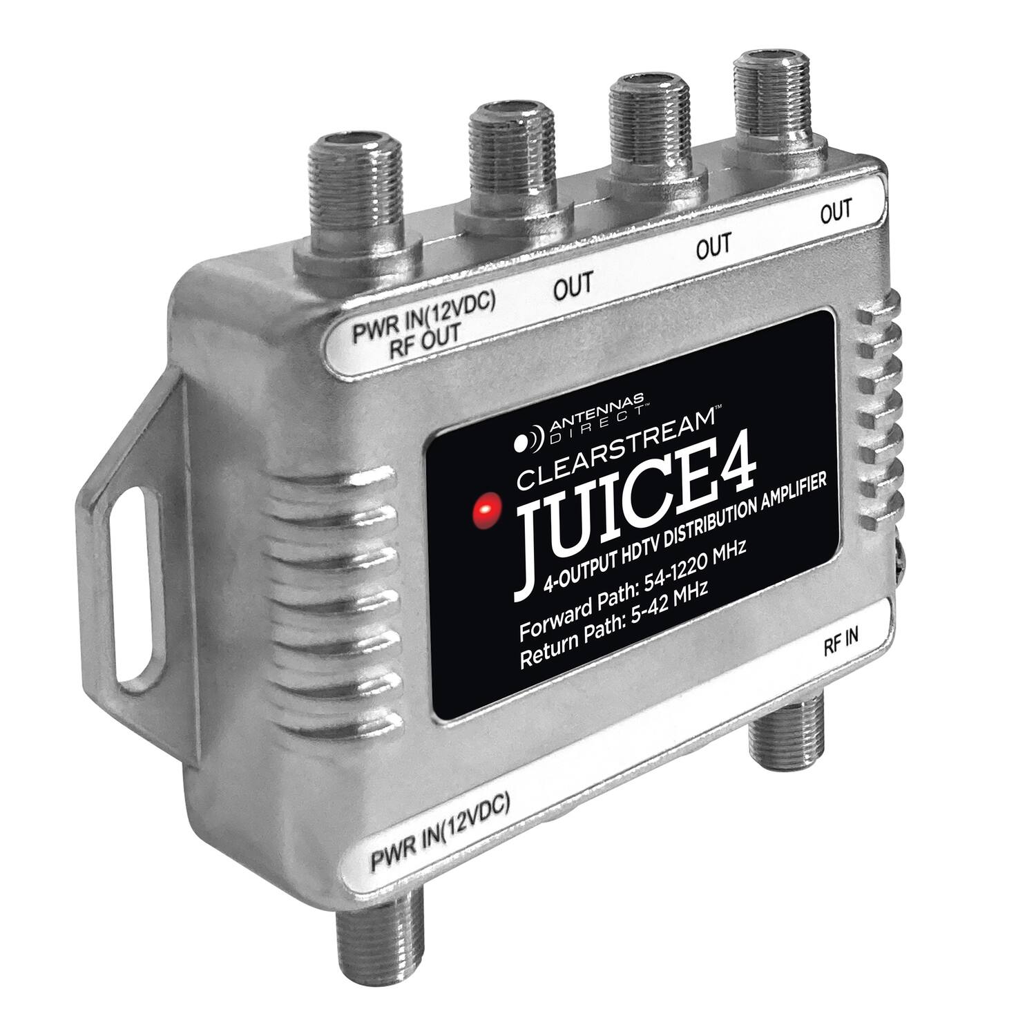 OUT  
OUT  
OUT  
PWR IN(12VDC)  
RF OUT  
ANTENNAS  
CLEARSTREAM  
JUICE4  
4-OUTPUT HDTV DISTRIBUTION AMPLIFIER  
Forward Path: 54-1220 MHz  
Return Path: 5-42 MHz