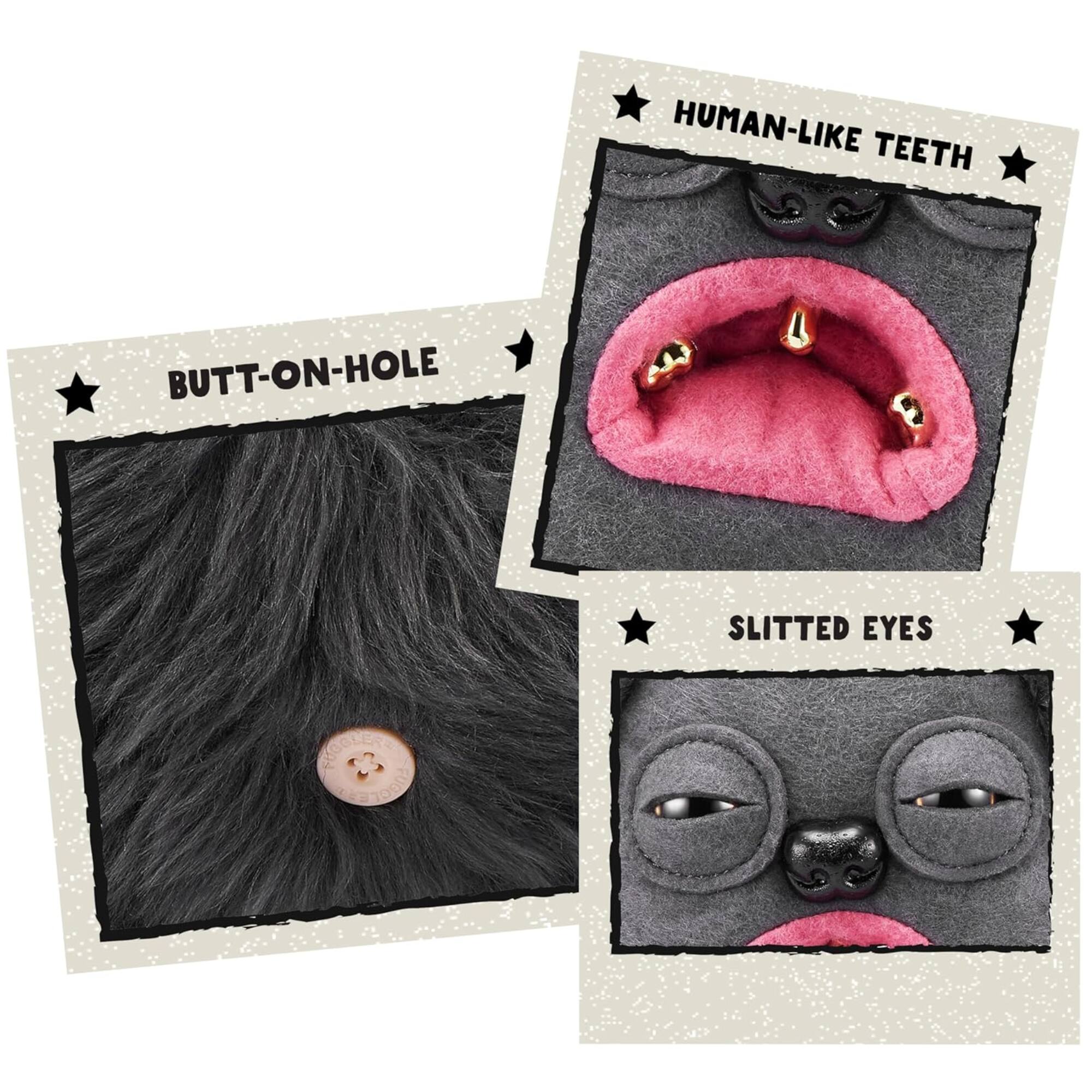 HUMAN-LIKE TEETH  
BUTT-ON-HOLE  
SLITTED EYES