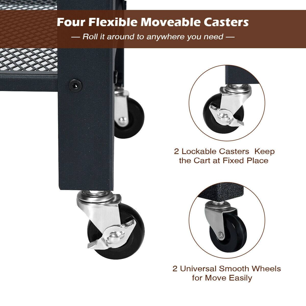 Four Flexible Moveable Casters  
— Roll it around to anywhere you need —  

2 Lockable Casters Keep the Cart at Fixed Place  

2 Universal Smooth Wheels for Move Easily