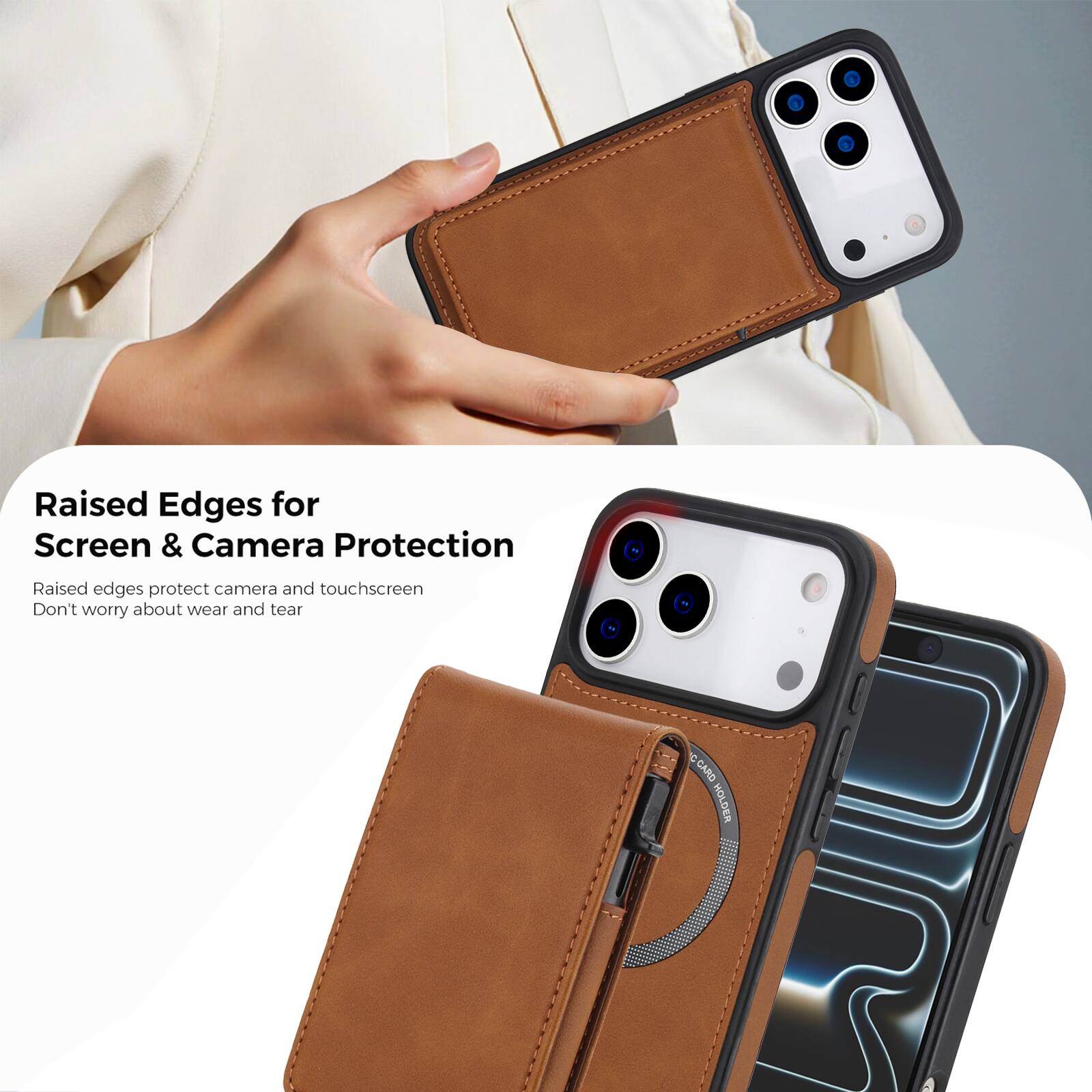 Raised Edges for Screen & Camera Protection  
Raised edges protect camera and touchscreen  
Don't worry about wear and tear  

C CARD HOLDER