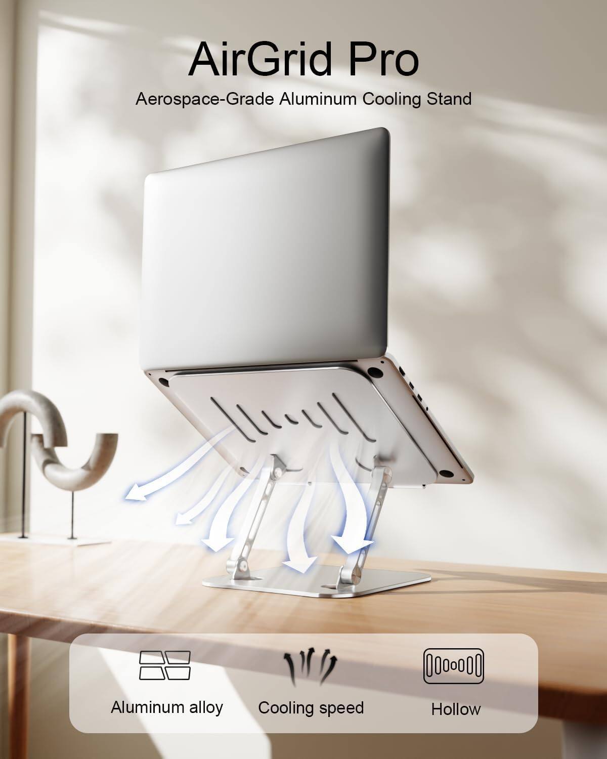 AirGrid Pro  
Aerospace-Grade Aluminum Cooling Stand  

- Aluminum alloy  
- Cooling speed  
- Hollow