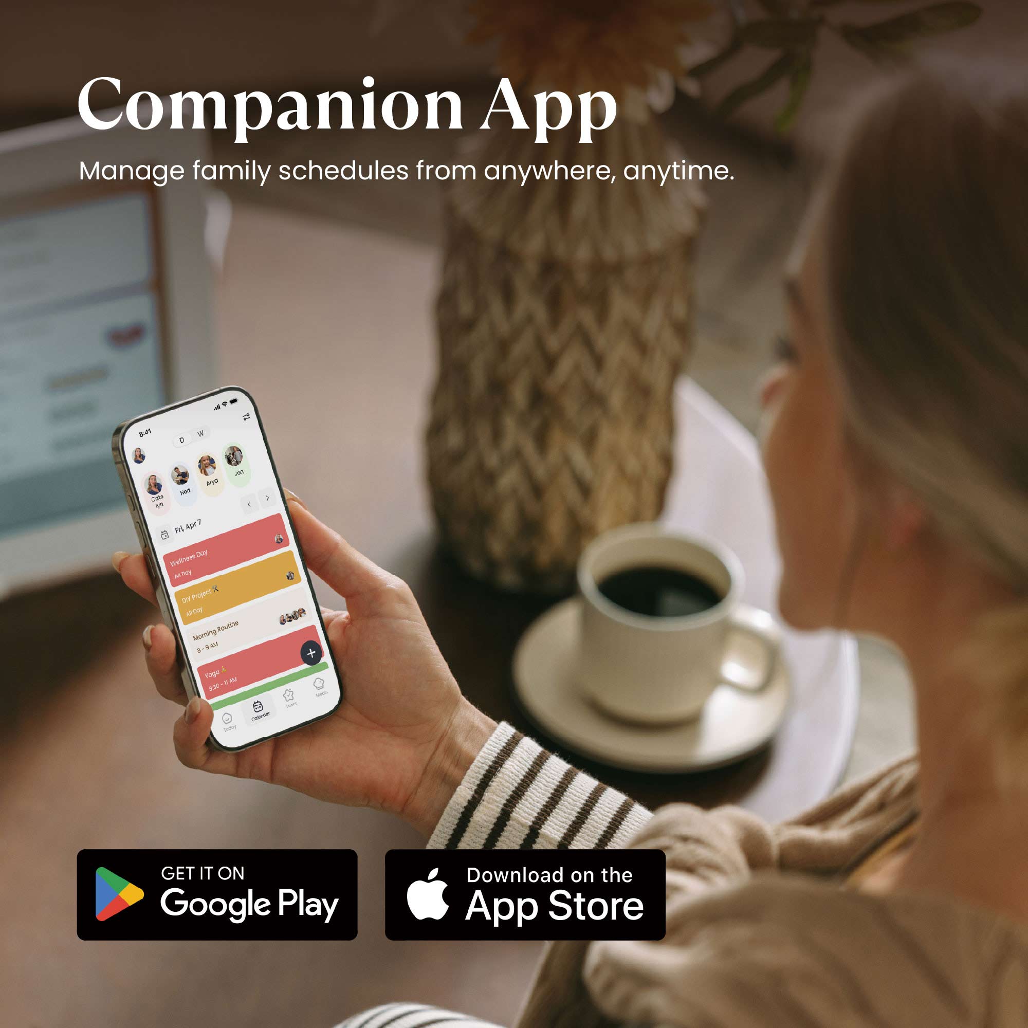 Companion App  
Manage family schedules from anywhere, anytime.

GET IT ON Google Play  
Download on the App Store