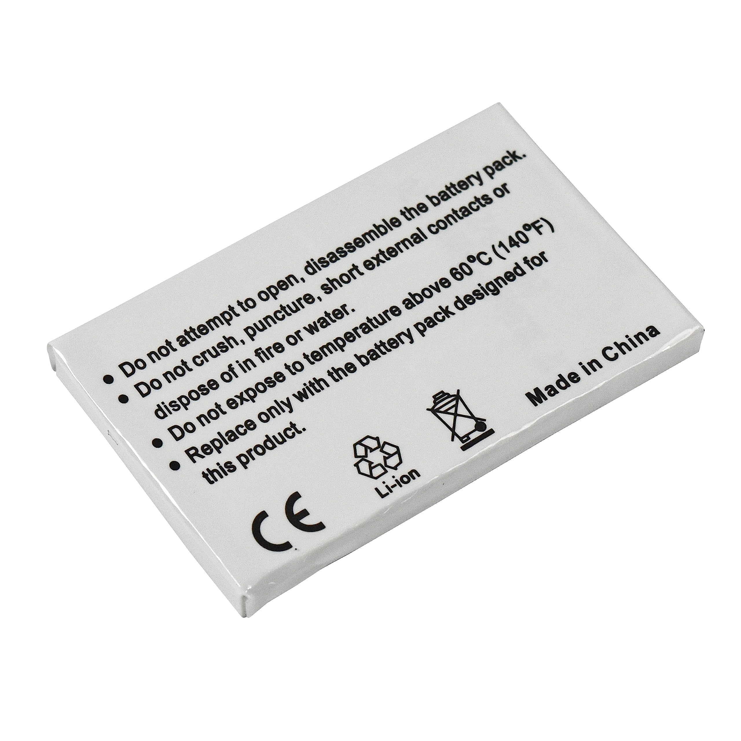 - Do not attempt to open, disassemble the battery pack.
- Do not crush, puncture, or expose to fire or water.
- Do not expose to temperatures above 60°C (140°F).
- Replace only with the battery pack designed for this product.
- Made in China
- CE
- Li-ion