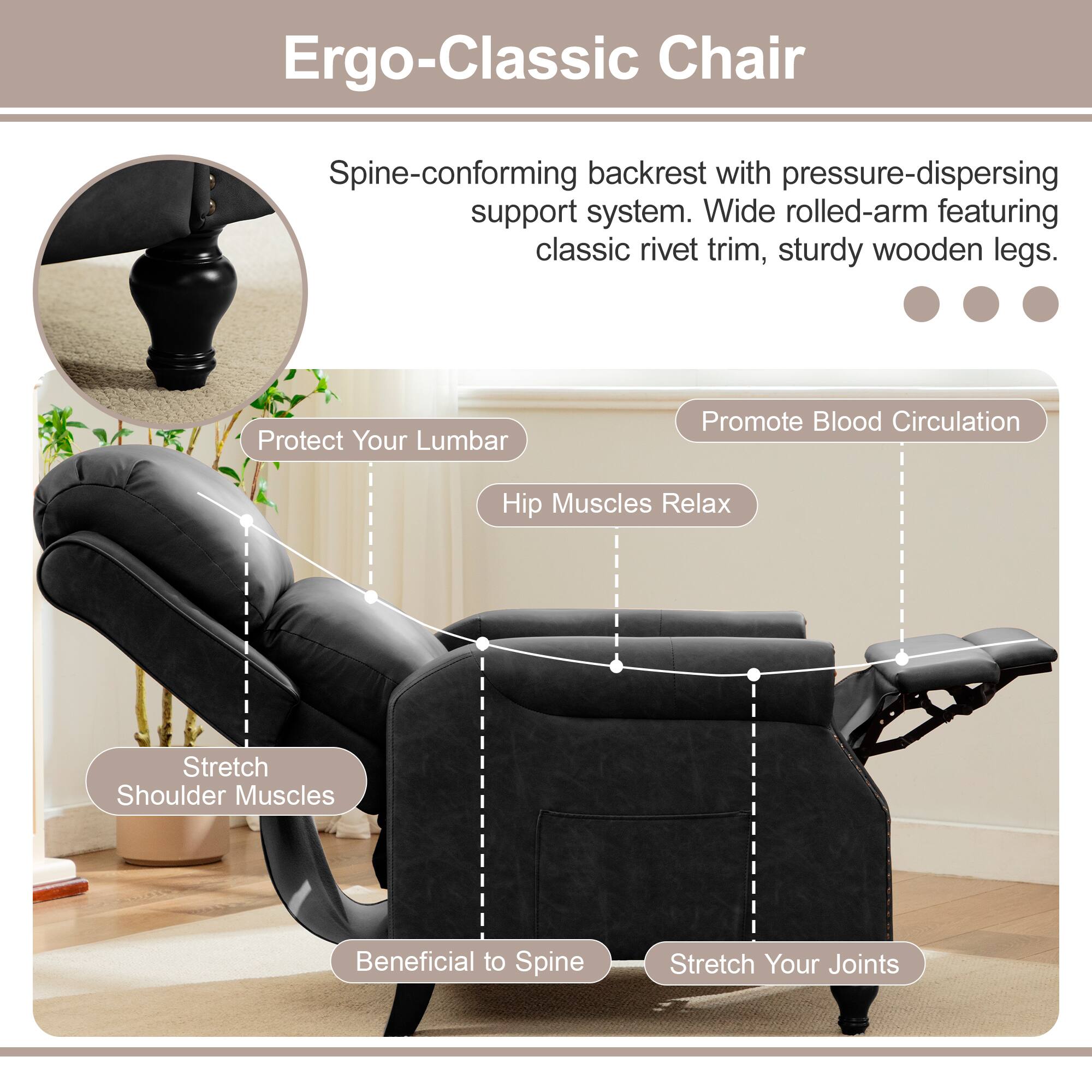 Ergo-Classic Chair

Spine-conforming backrest with pressure-dispersing support system. Wide rolled-arm featuring classic rivet trim, sturdy wooden legs.

- Protect Your Lumbar
- Promote Blood Circulation
- Hip Muscles Relax
- Stretch Shoulder Muscles
- Beneficial to Spine
- Stretch Your Joints