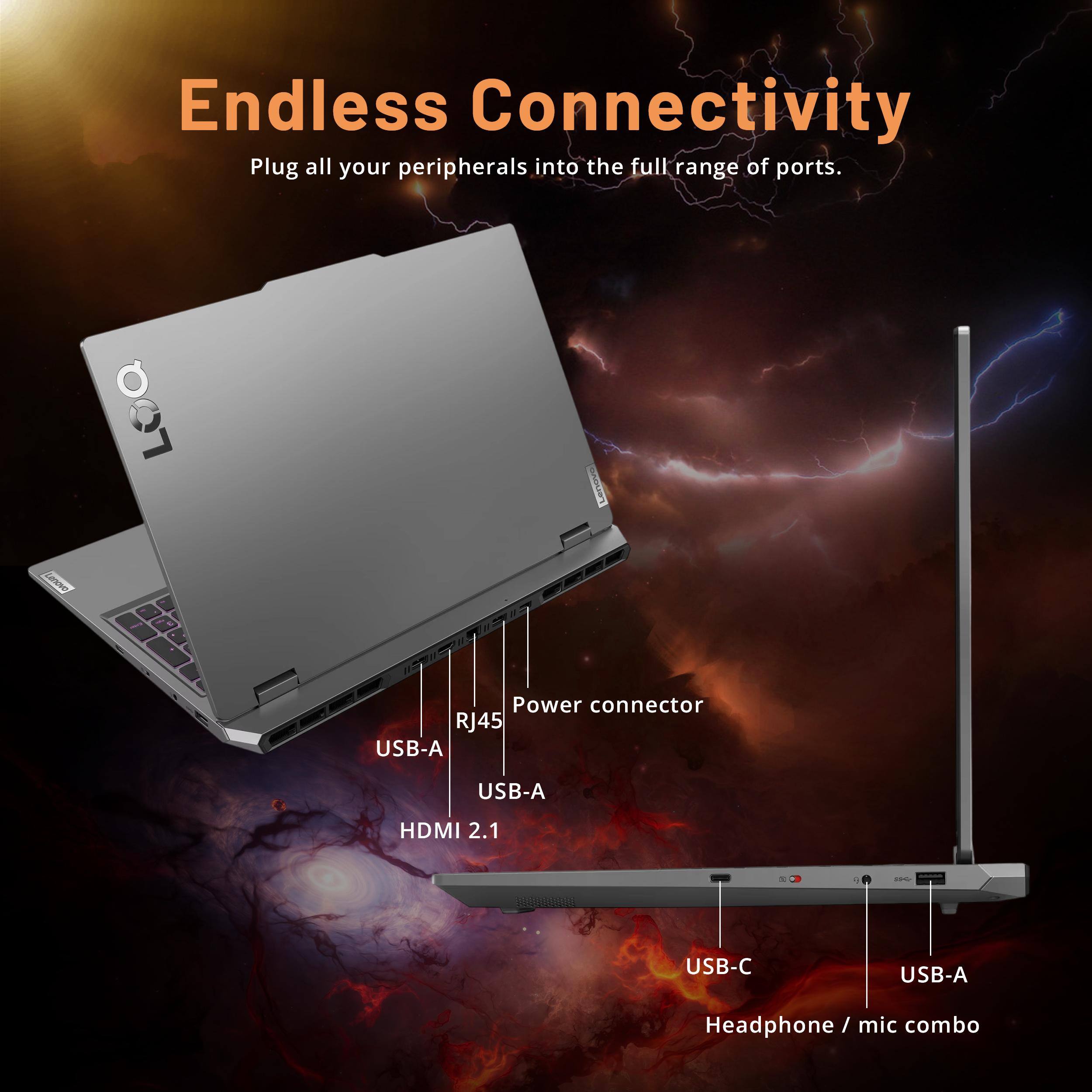 Endless Connectivity  
Plug all your peripherals into the full range of ports.

- Power connector
- RJ45
- USB-A
- HDMI 2.1
- USB-C
- USB-A
- Headphone / mic combo