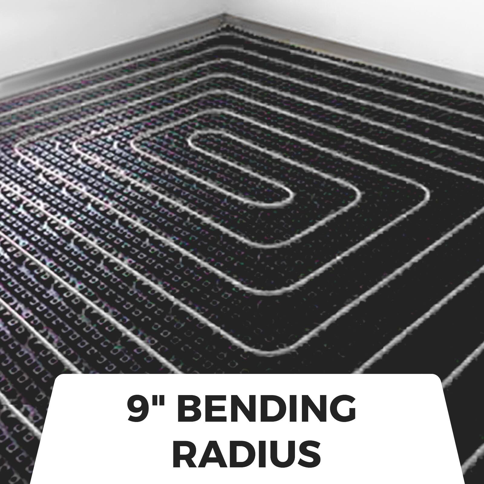 9" BENDING RADIUS