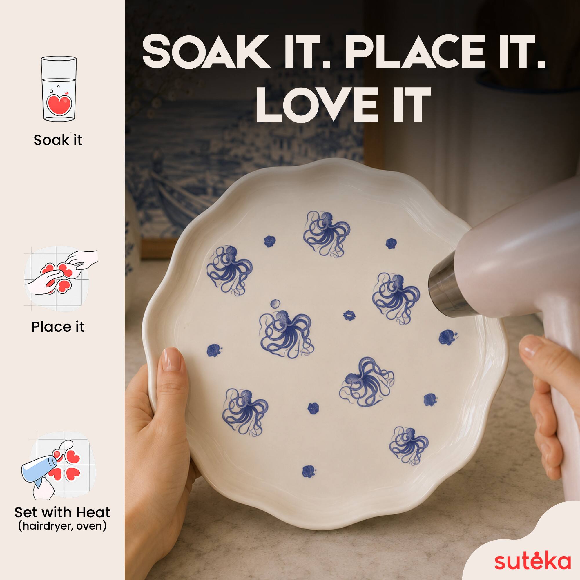 Soak it. Place it. Set with Heat (hairdryer, oven). LOVE IT