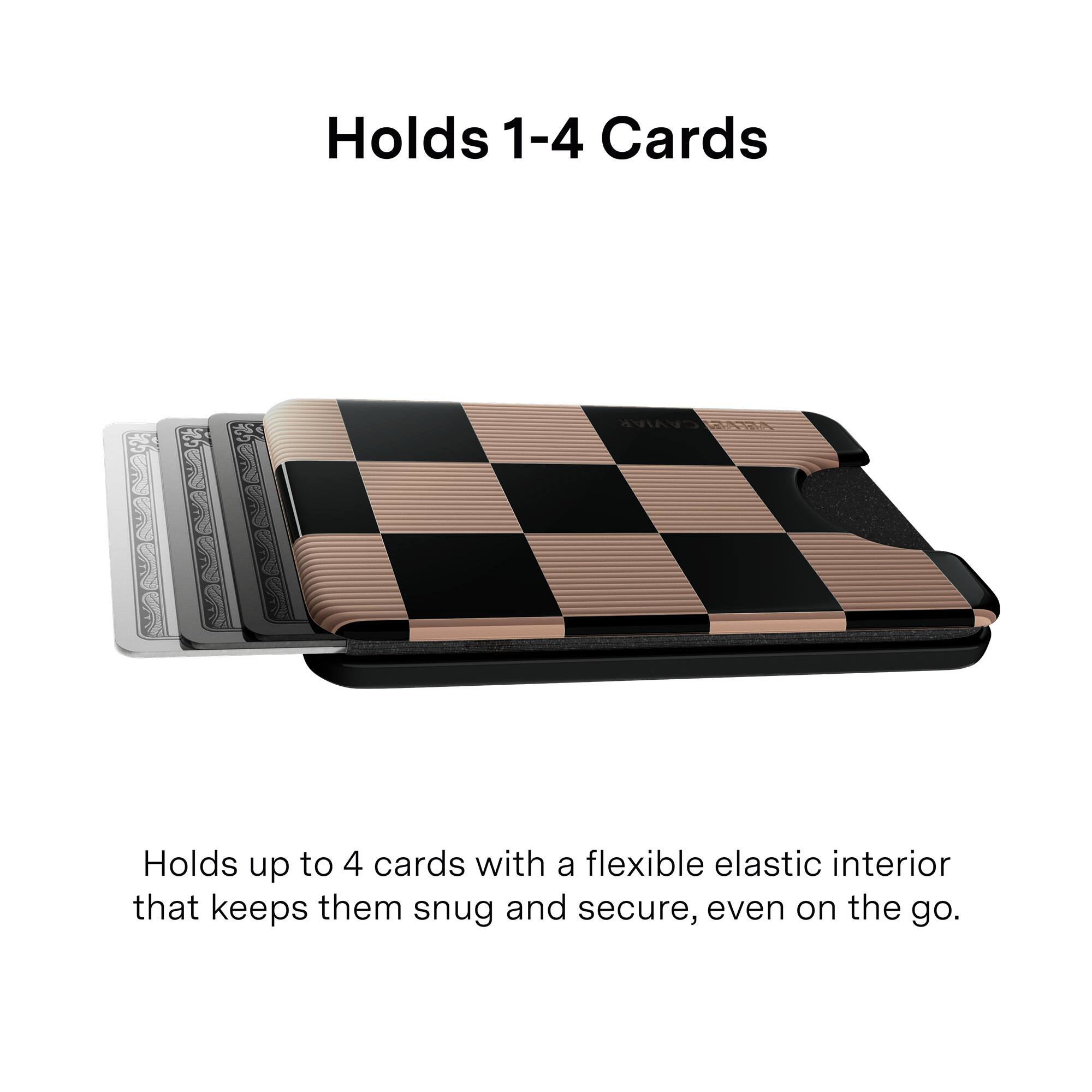 Holds 1-4 Cards

Holds up to 4 cards with a flexible elastic interior that keeps them snug and secure, even on the go.