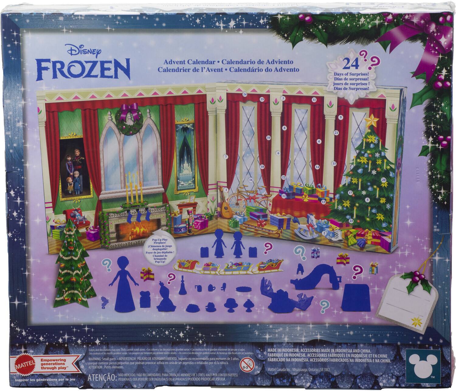 Disney Advent Calendar Calendario de Adviento Calendrier de l'Avent Calendario do Advento

24 Days of Surprises! Dias de sorpresas! jours de surprises - Dias de Surpresas!

Empowering MATTEL generations through play" Inspirer les générations par le jeu

MADE IN INDONESIA. ACCESSORIES MADE IN INDONESIA AND CHINA. FABRIQUE EN INDONESIE. ACCESSOIRES FABRIQUÉS EN INDONESIE ET EN CHINE. FABRICADO NA INDONESIA. ACESSORIOS FABRICADOS NA INDON