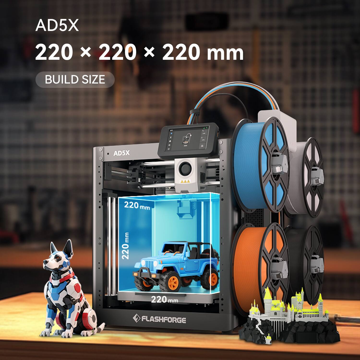 AD5X  
220 x 220 x 220 mm  
BUILD SIZE  
3 AD5X  
AAA  
220 mm  
220 mm  
220 mm  
FLASHFORGE