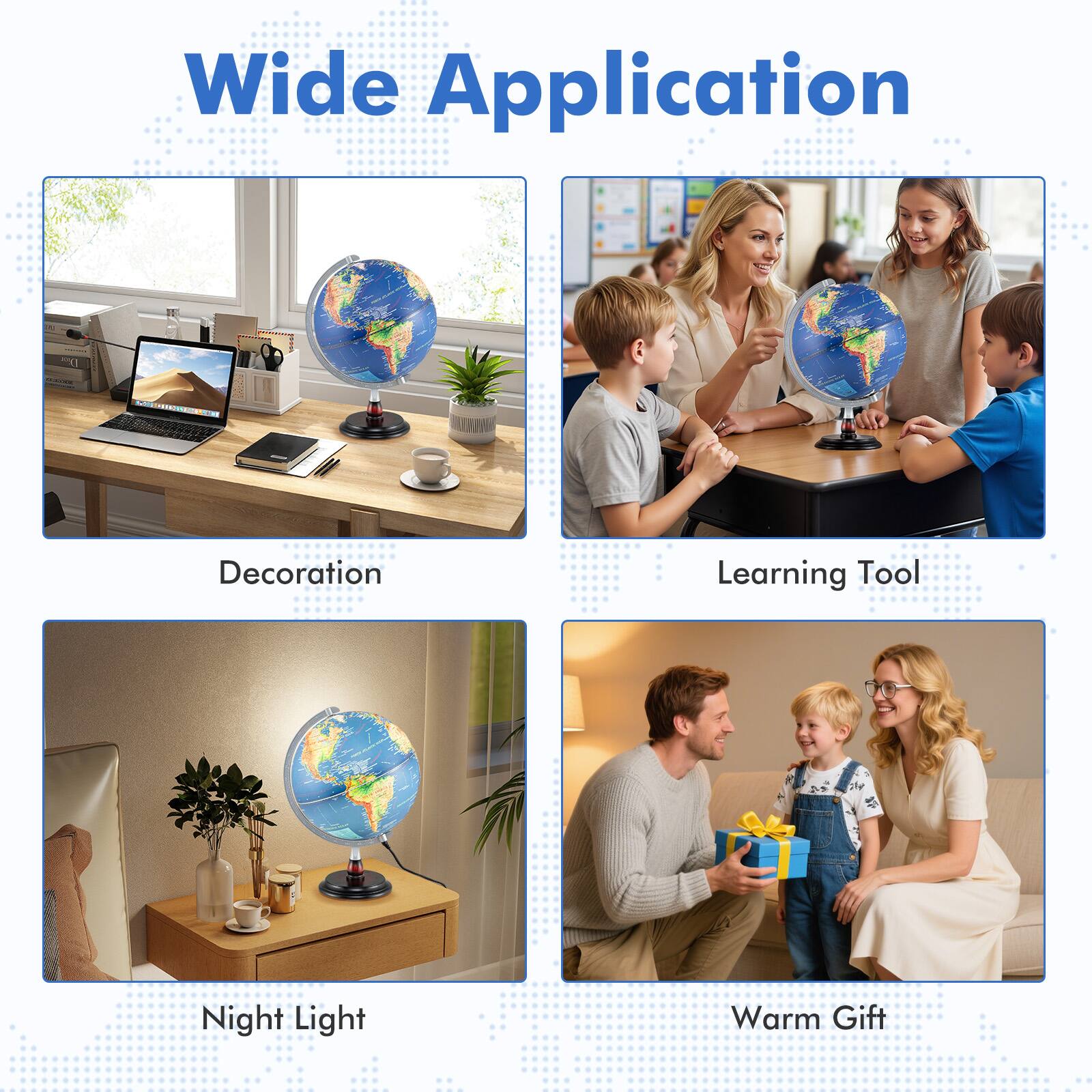 Wide Application

- Decoration
- Learning Tool
- Night Light
- Warm Gift