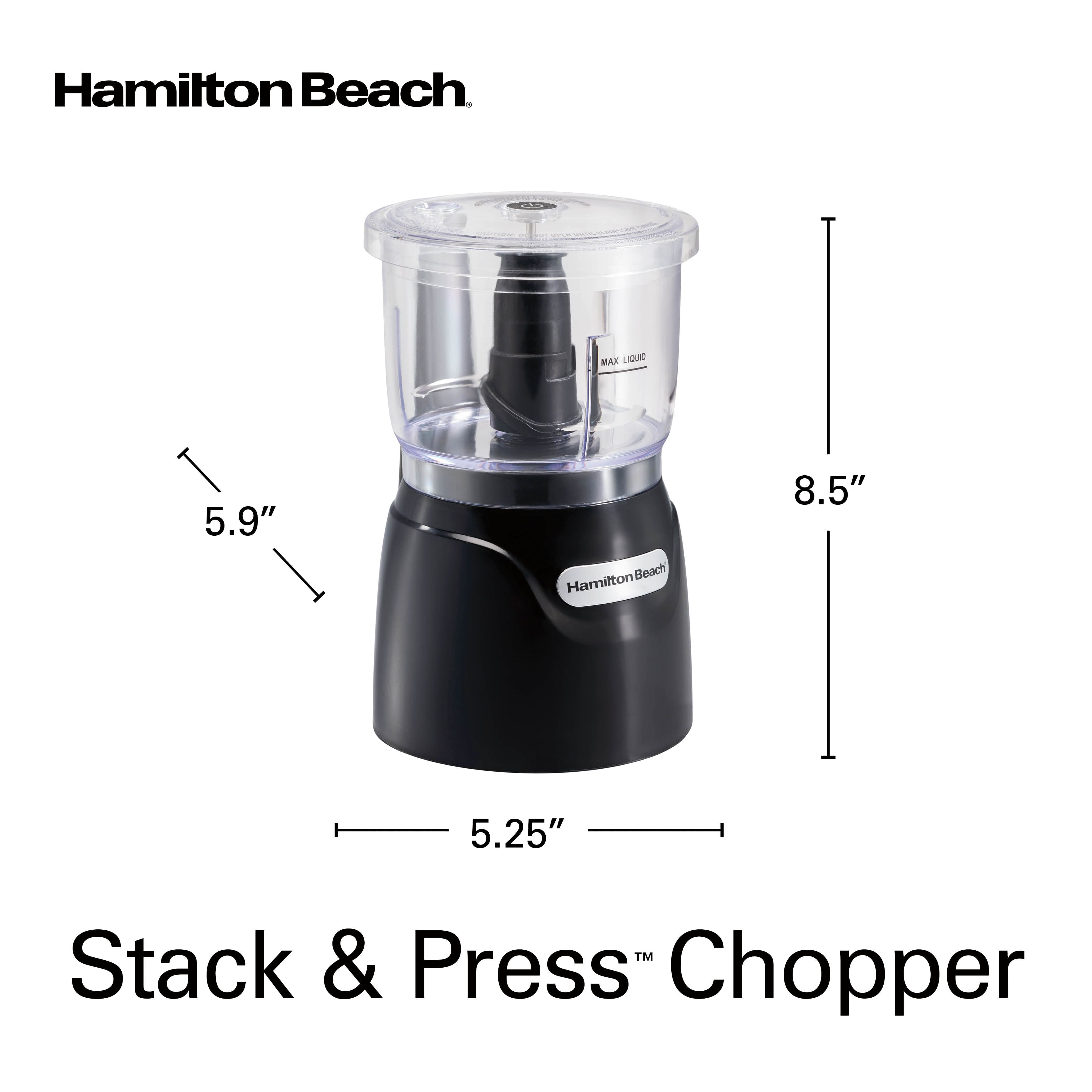 Hamilton Beach
Stack & Press™ Chopper
5.9"
8.5"
5.25"