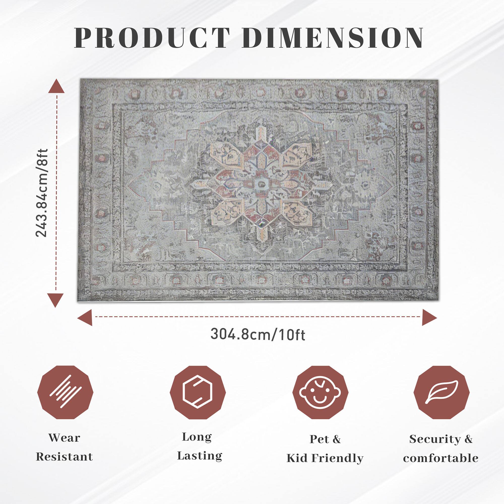 PRODUCT DIMENSION  
243.84cm/8ft  
304.8cm/10ft  

- Wear Resistant  
- Long Lasting  
- Pet & Kid Friendly  
- Security & Comfortable