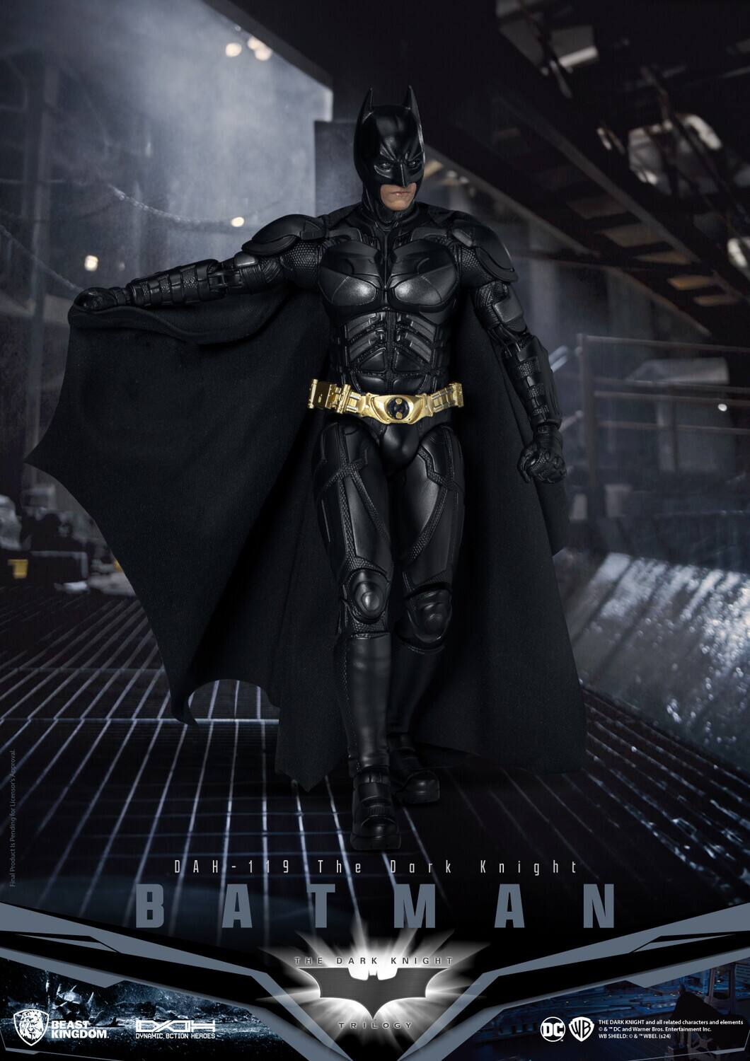 DAH-119  
The Dark Knight  
BATMAN  
THE DARK KNIGHT TRILOGY  

BEAST KINGDOM  
DYNAMIC ACTION HEROES  

DC WB  
THE DARK KNIGHT and all related characters and elements © & ™ Warner Bros. Entertainment Inc.