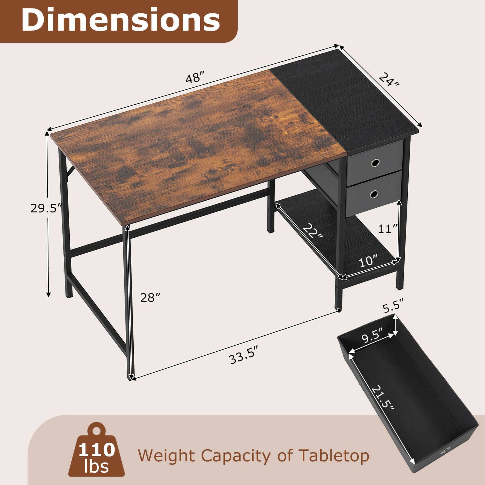 Dimensions: 48" x 24" x 29.5" x 22" x 11" x 10" x 28" x 33.5" x 5.5" x 9.5" x 21.5"  
Weight Capacity of Tabletop: 110 lbs