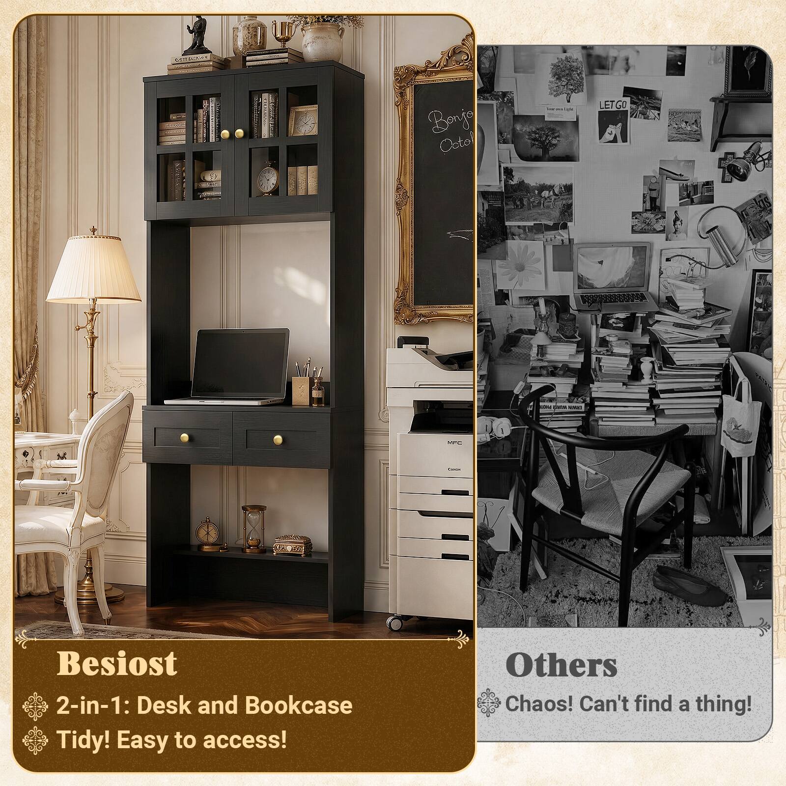 OSITALCAR  
Bonjo Octol  
LETGO  
MFC  
Besiost 2-in-1: Desk and Bookcase Tidy! Easy to access!  
Others Chaos! Can't find a thing!