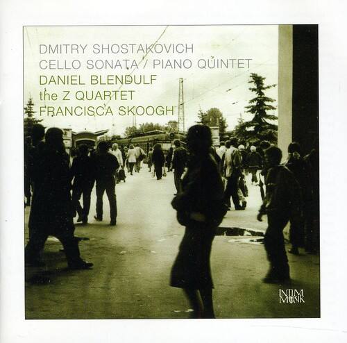 DMITRY SHOSTAKOVICH  
CELLO SONATA / PIANO QUINTET  
DANIEL BLENDULF  
the Z QUARTET  
FRANCISCA SKOOGH  
NIIM MONK