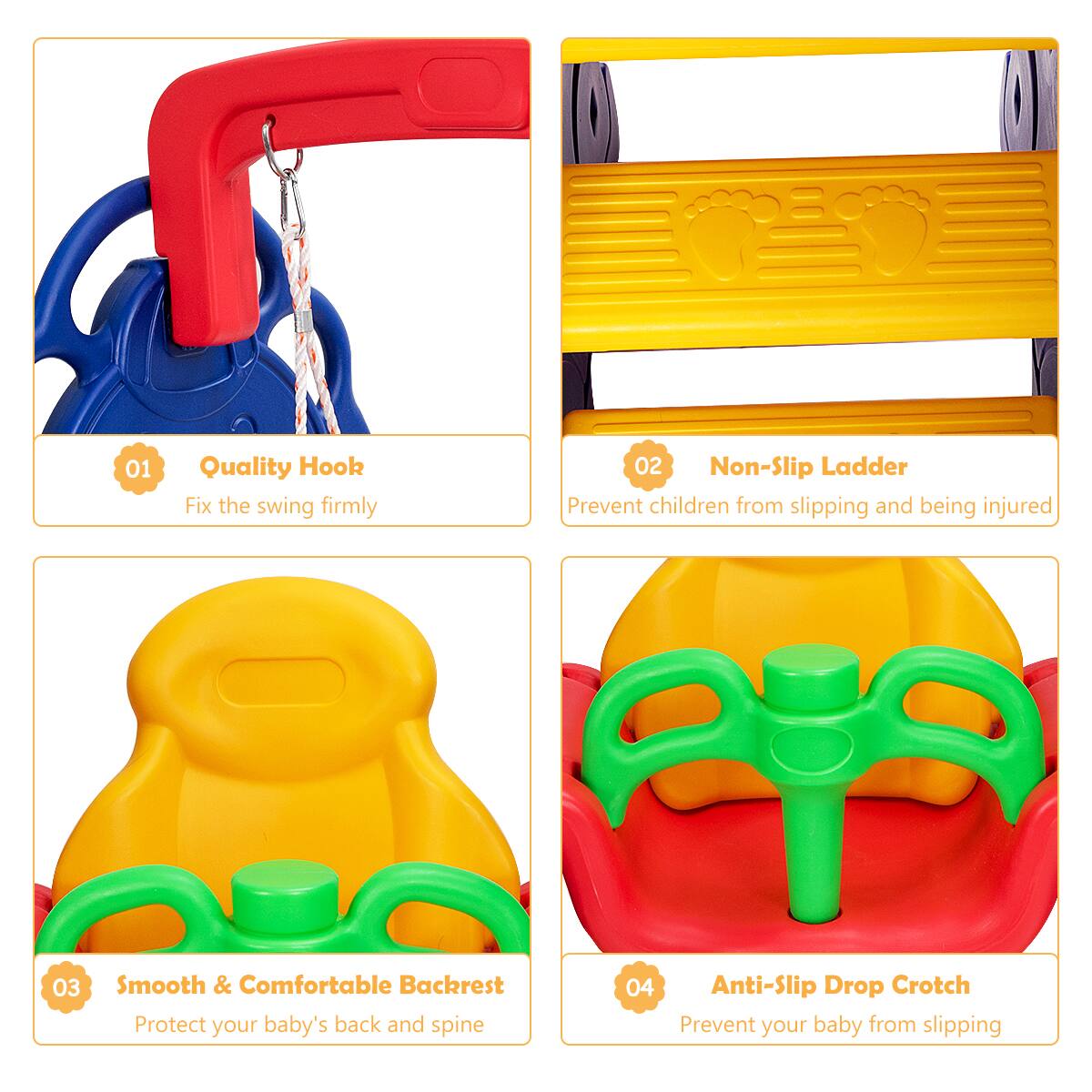 01 Quality Hook Fix the swing firmly
02 Non-Slip Ladder Prevent children from slipping and being injured
03 Smooth & Comfortable Backrest Protect your baby's back and spine
04 Anti-Slip Drop Crotch Prevent your baby from slipping