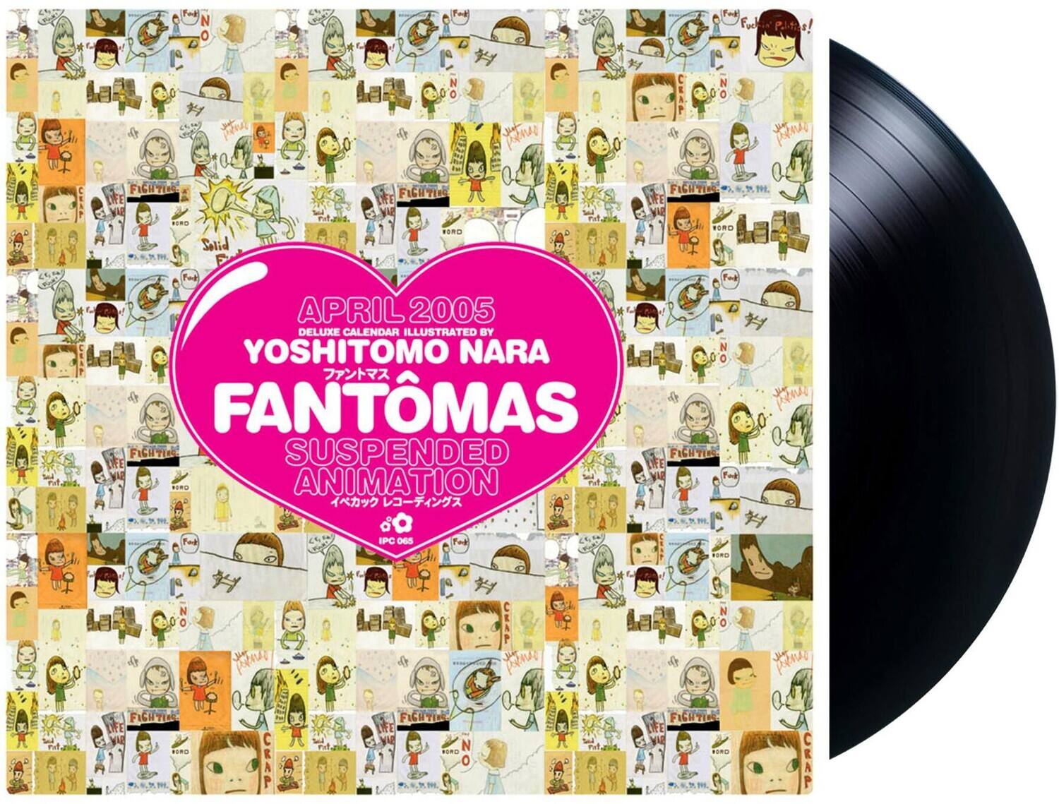 FANTOMAS  
SUSPENDED ANIMATION  

APRIL 2005  
DELUXE CALENDAR ILLUSTRATED BY YOSHITOMO NARA  

FUCHIN PS!  
CERP FIGHTIE FE FORD bile2 UH FE FIGHTLEG OR poenr 0S CEAP  
FIGHTIES BOR  
SHITE Fat CERP Pd APRIL 2005 DELUXE CALENDAR ILLUSTRATED BY YOSHITOMO NARA  
FANTMAS  
FE FICHTIES SUSPENDED LIFE FIGHTIESH  
ANIMATION  
O M  
Fot IPC o6S Pataad N FIGHTIES FE VAP B  
oreed  
CRAP FIGHTIES WFE YuP N HORD O CEAP pm 000 BORO Z0 FIGHTIES LIFE RORO  
pn SYKC