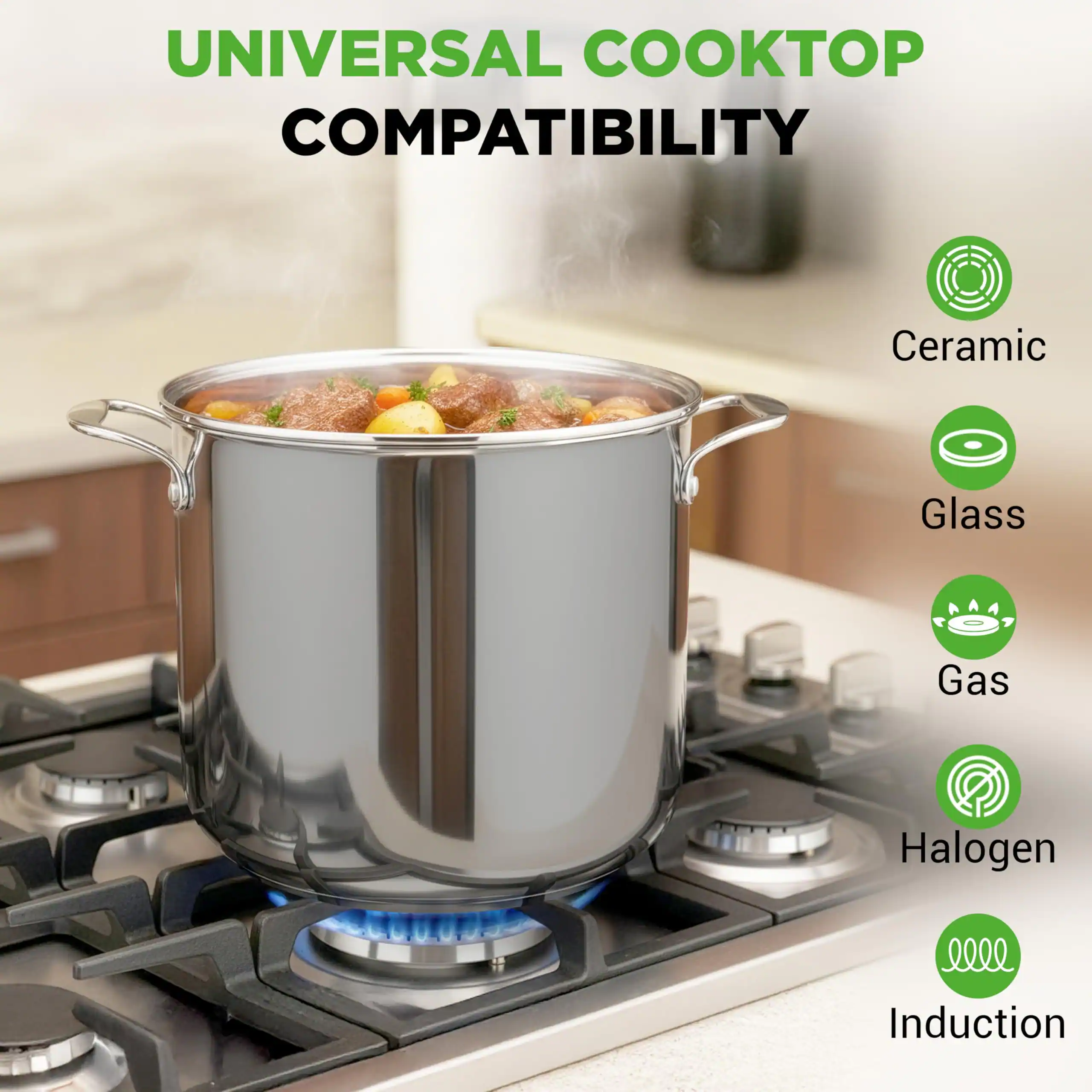 UNIVERSAL COOKTOP COMPATIBILITY  
Ceramic  
Glass  
Gas  
Halogen  
Induction