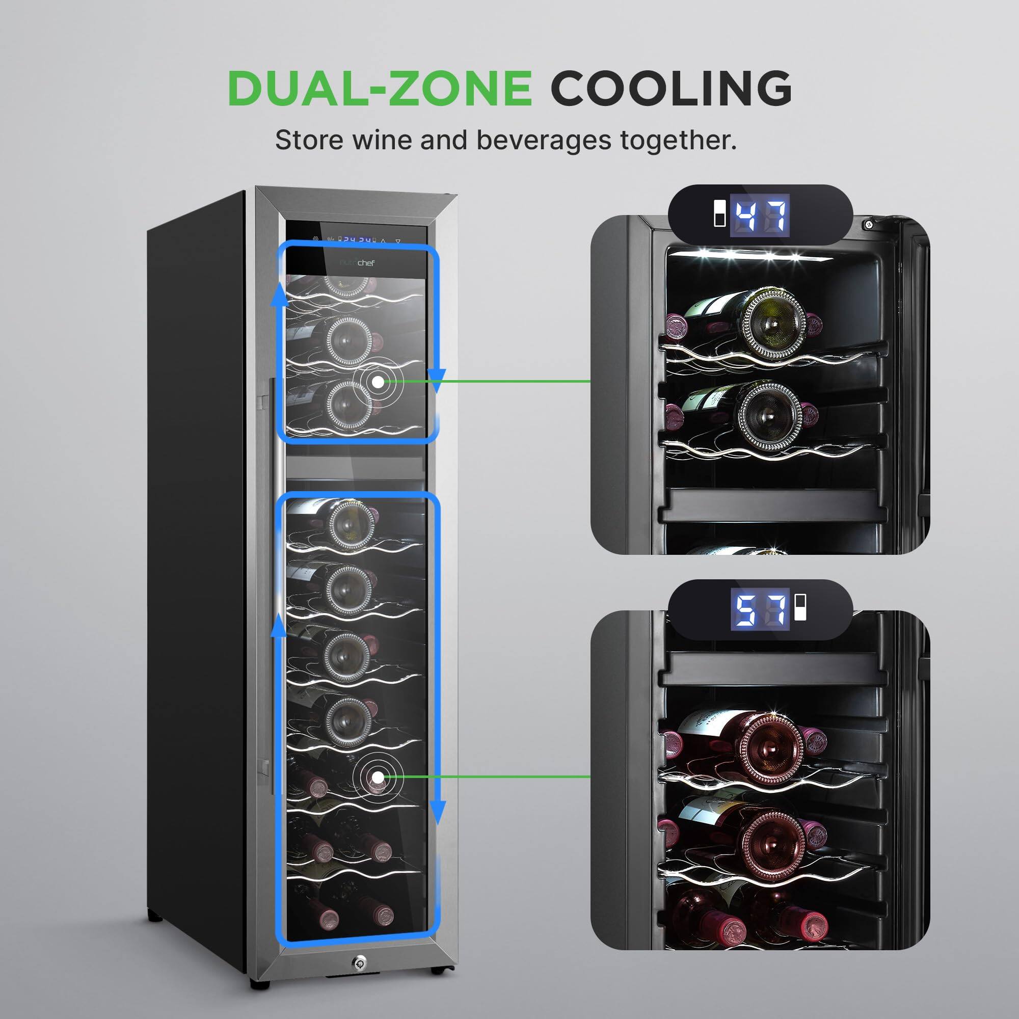 DUAL-ZONE COOLING  
Store wine and beverages together.  

47  
57