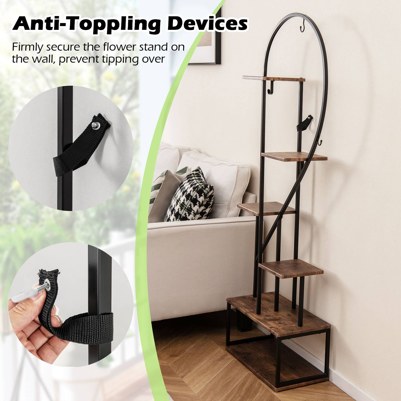 Anti-Topping Devices  
Firmly secure the flower stand on the wall, prevent tipping over