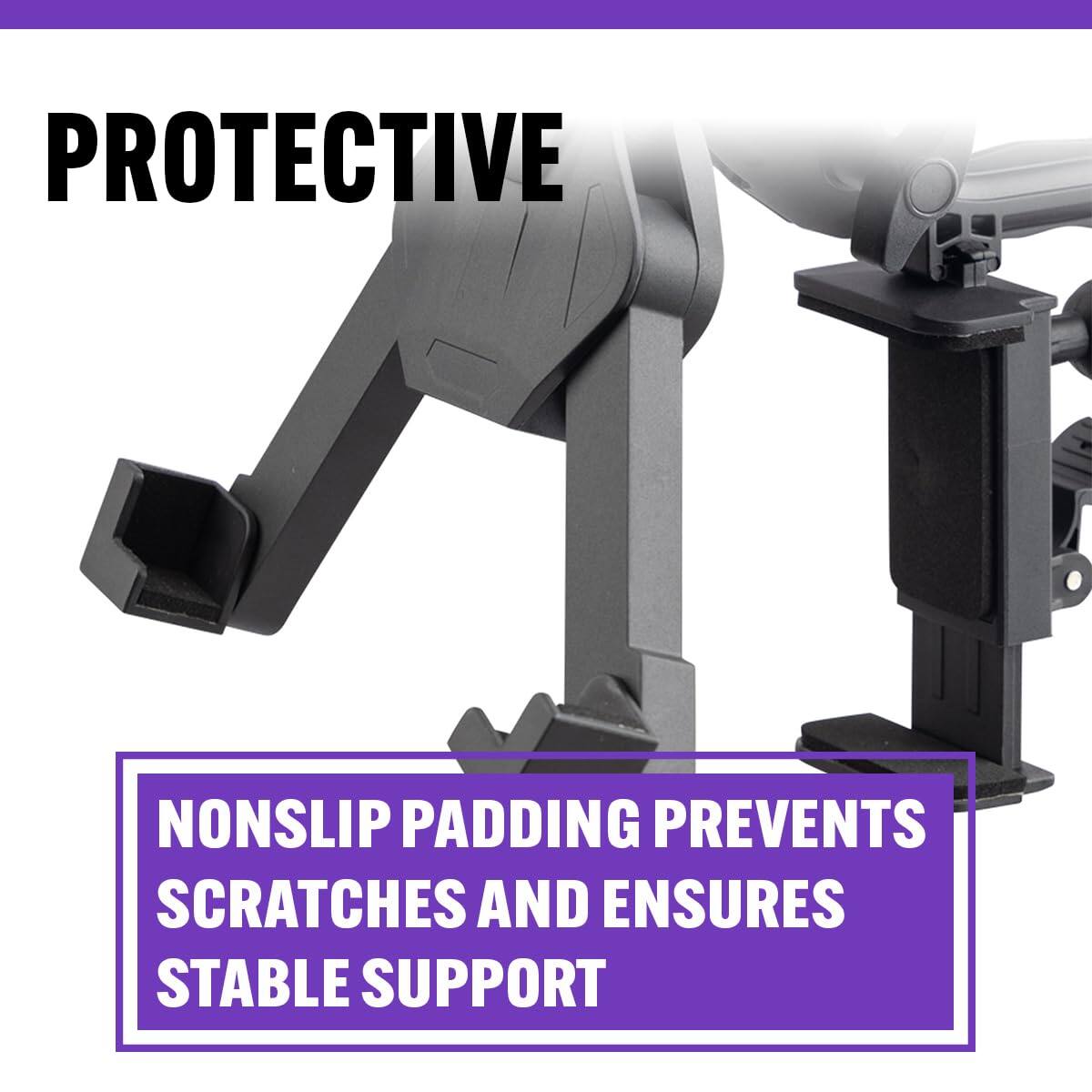 PROTECTIVE  
NONSLIP PADDING PREVENTS SCRATCHES AND ENSURES STABLE SUPPORT