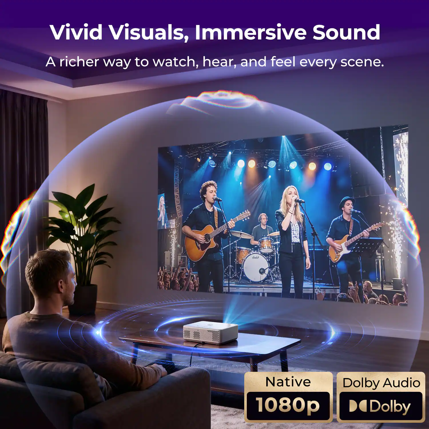 Vivid Visuals, Immersive Sound  
A richer way to watch, hear, and feel every scene.  
Native Dolby Audio  
1080p Dolby