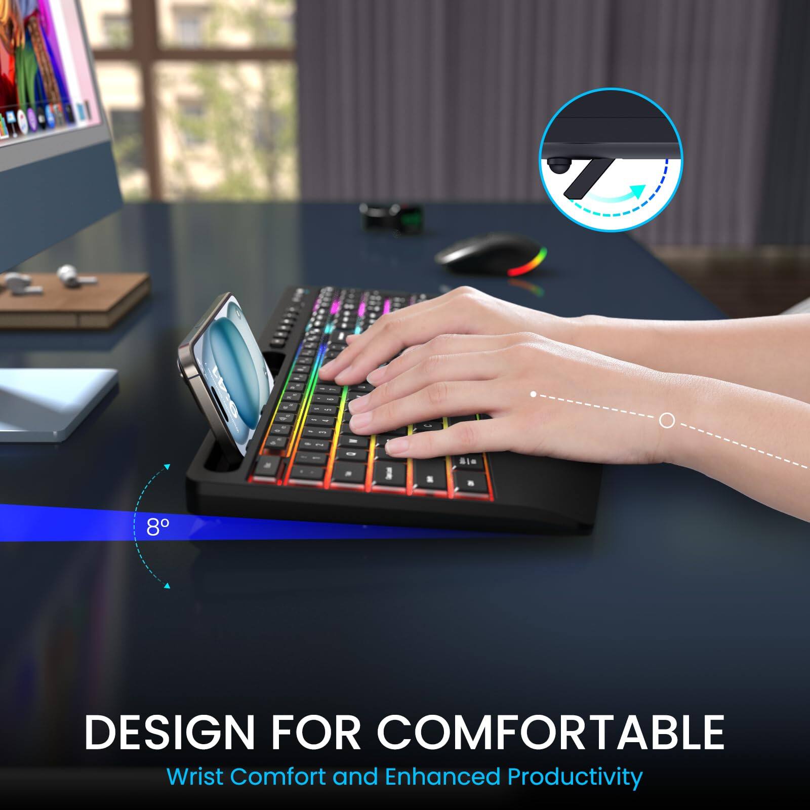 DESIGN FOR COMFORTABLE  
Wrist Comfort and Enhanced Productivity  

8°