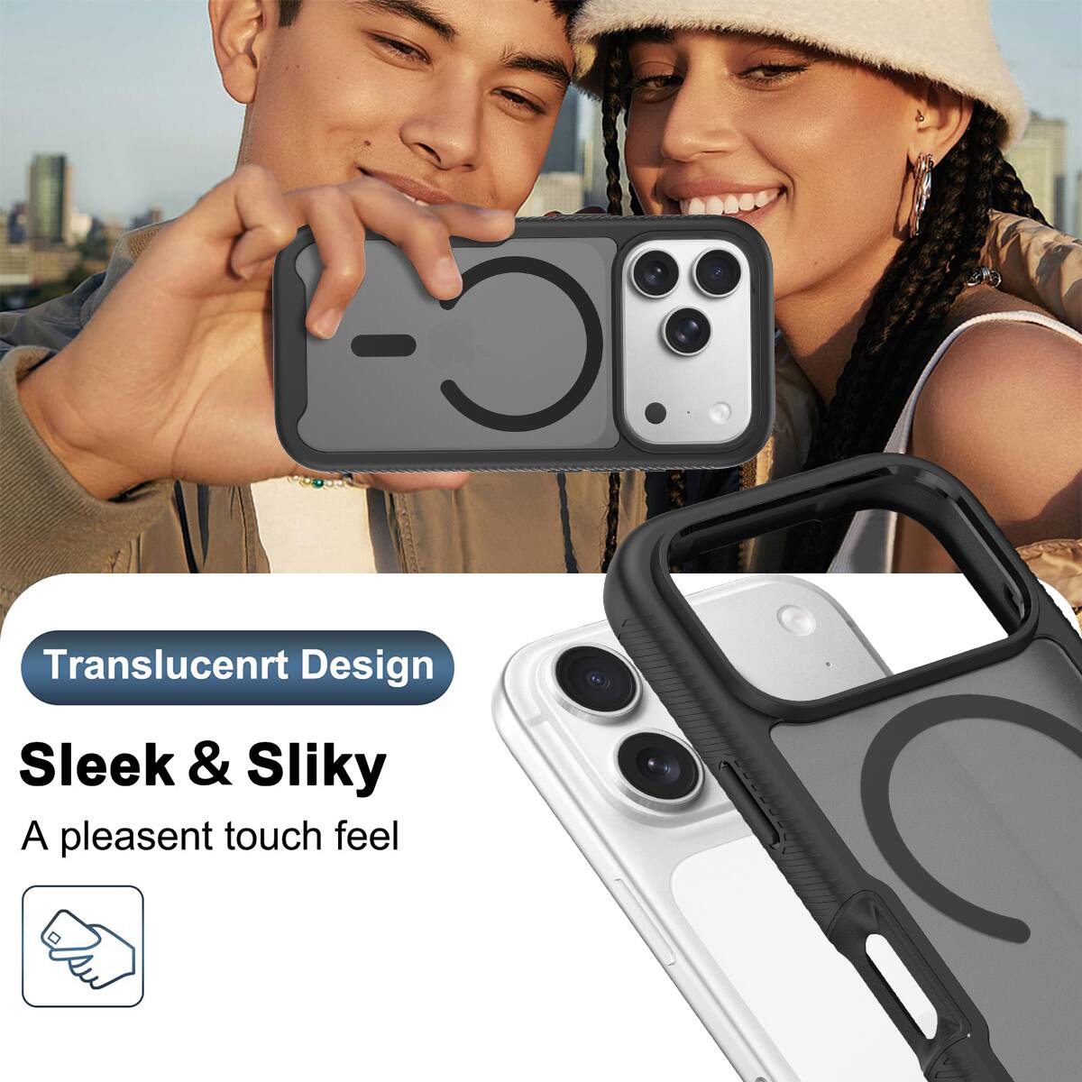 Translucent Design  
Sleek & Silky  
A pleasant touch feel