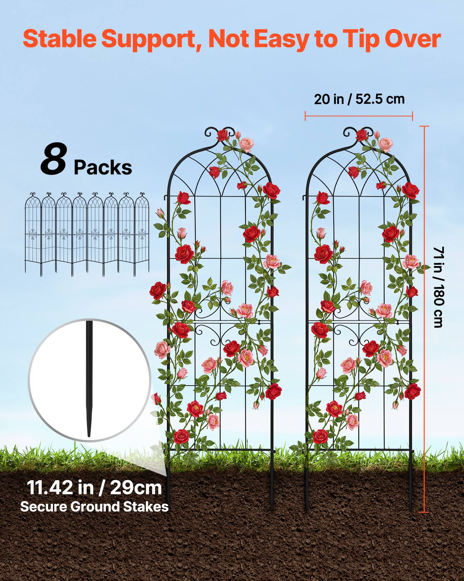 Stable Support, Not Easy to Tip Over  
8 Packs  
20 in / 52.5 cm  
71 in / 180 cm  
11.42 in / 29 cm Secure Ground Stakes
