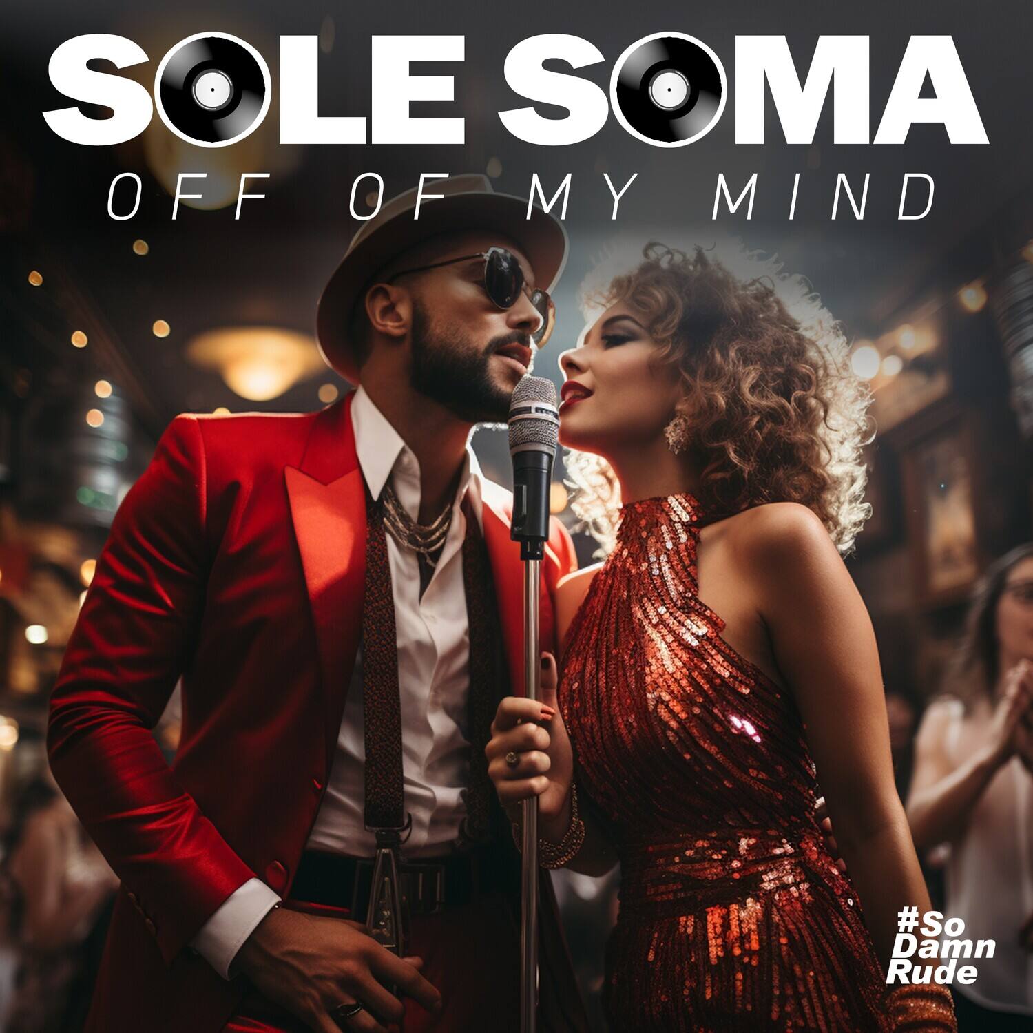 SOLE SOMA  
OFF OF MY MIND  

#So Damn Rude