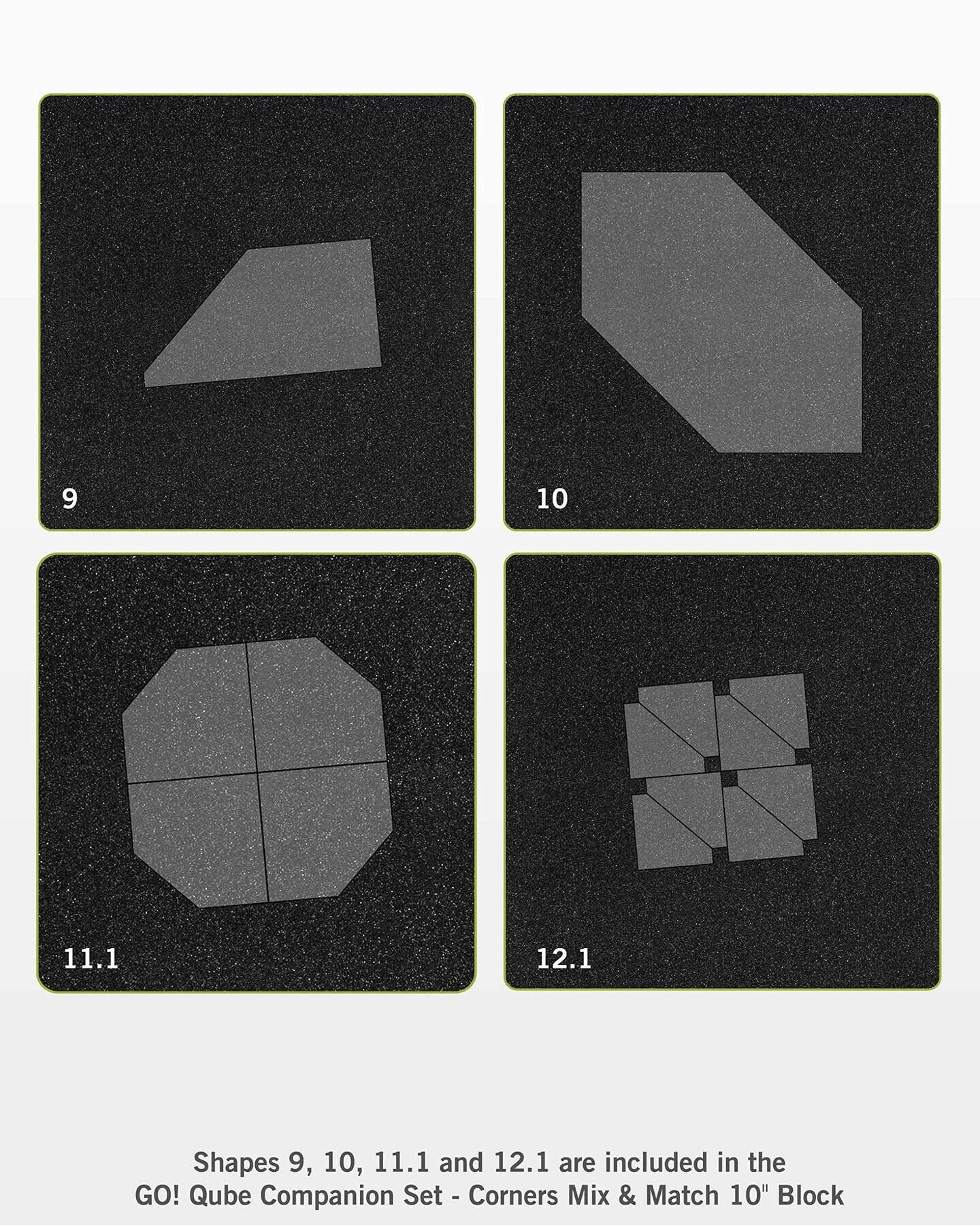 Shapes 9, 10, 11.1 and 12.1 are included in the GO! Qube Companion Set - Corners Mix & Match 10" Block