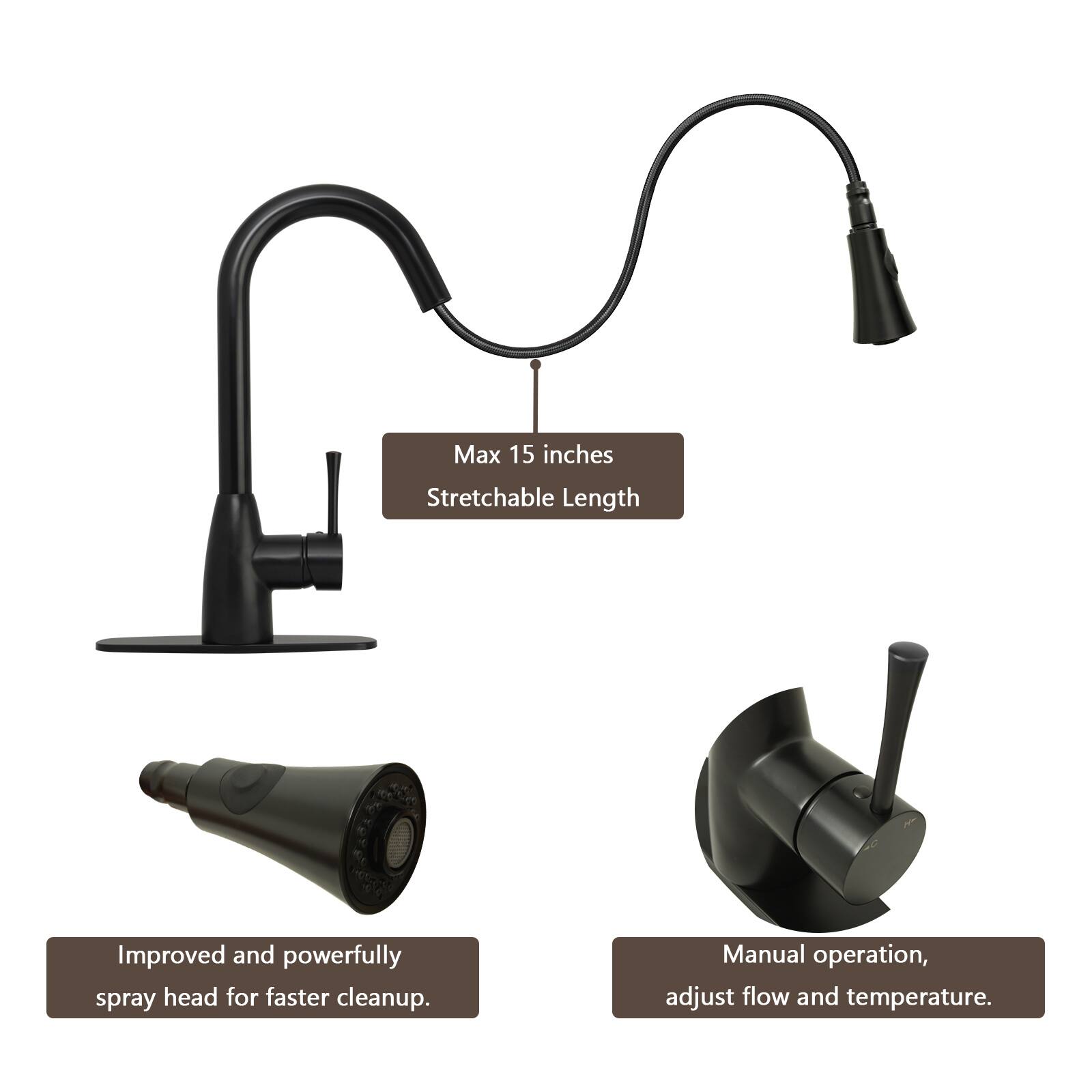 Max 15 inches Stretchable Length  
Improved and powerfully spray head for faster cleanup.  
Manual operation, adjust flow and temperature.