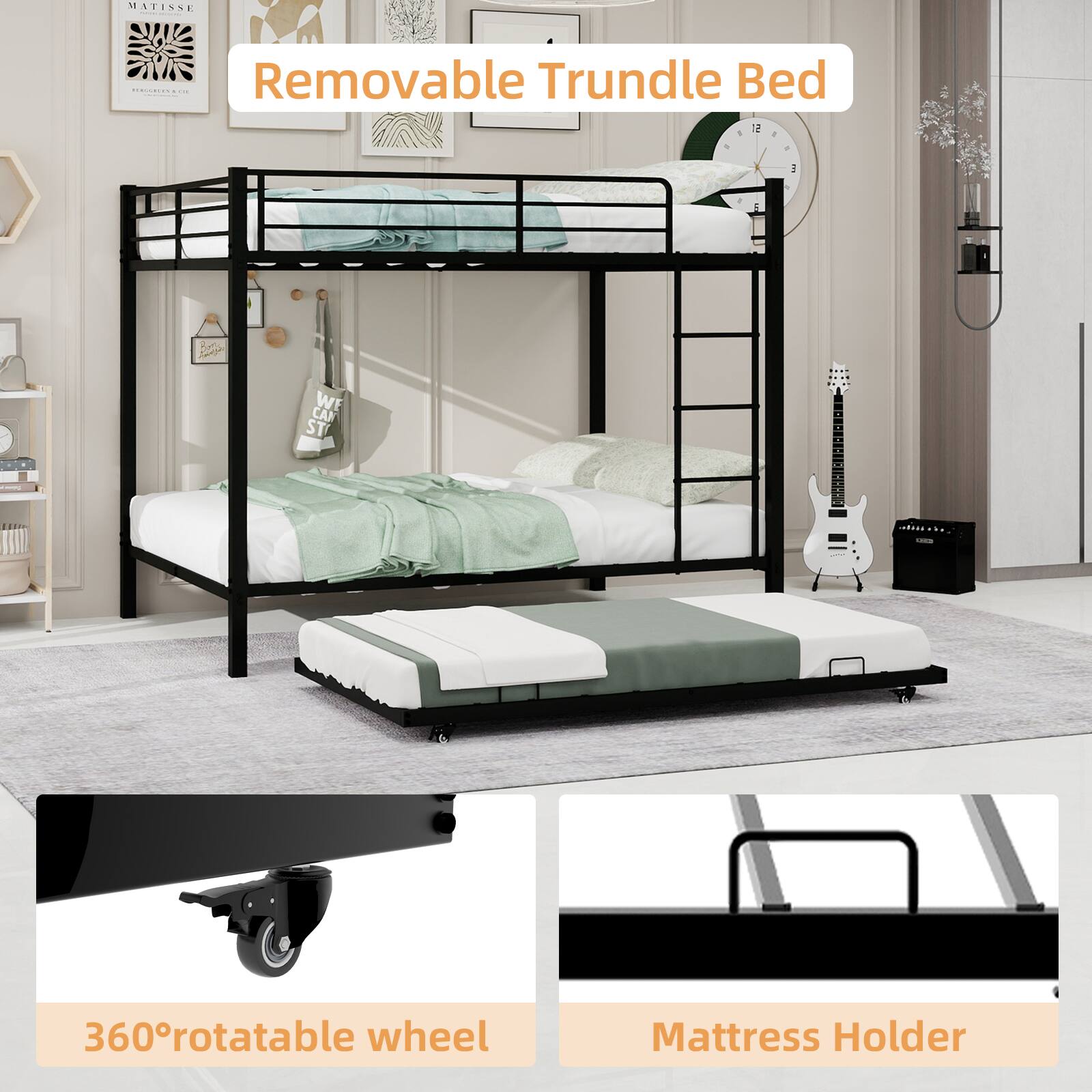 MATISSE Removable Trundle Bed

WE CAN ST

360°rotatable wheel

Mattress Holder