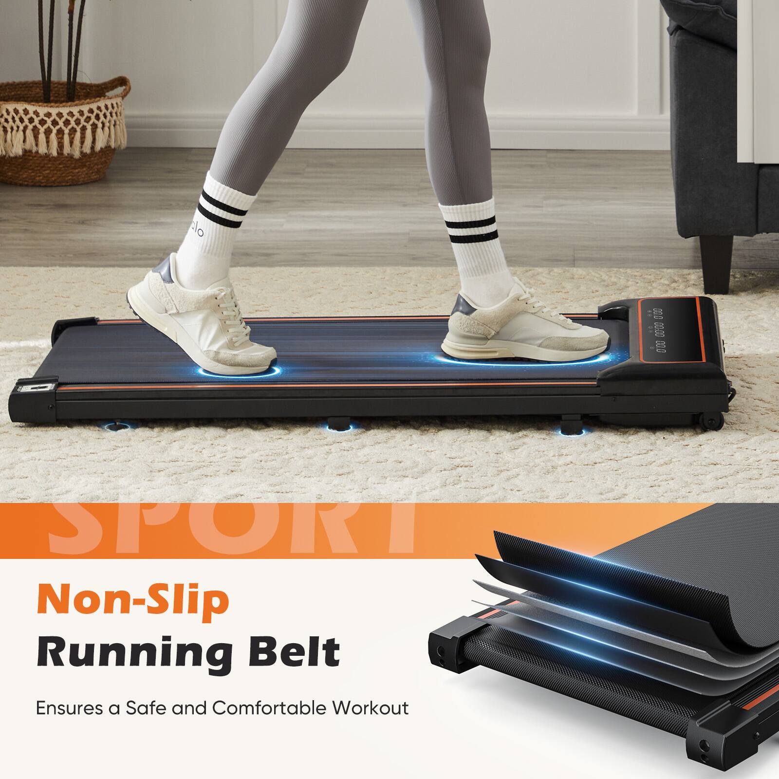 Non-Slip Running Belt  
Ensures a Safe and Comfortable Workout