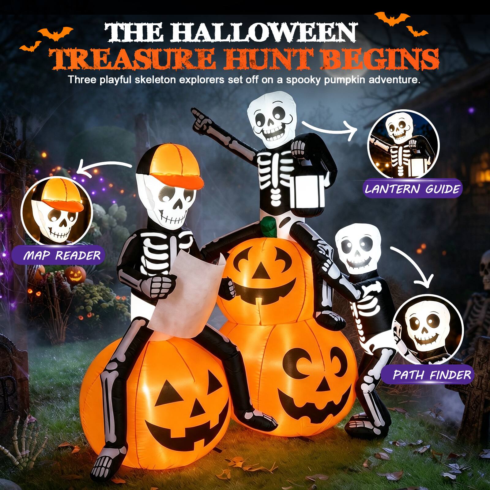 THE HALLOWEEN TREASURE HUNT BEGINS  
Three playful skeleton explorers set off on a spooky pumpkin adventure.  

LANTERN GUIDE  
MAP READER  
PATH FINDER