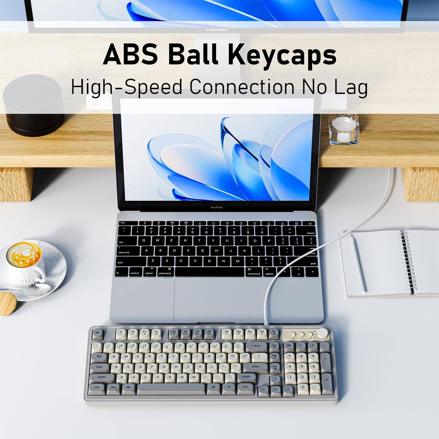 ABS Ball Keycaps  
High-Speed Connection No Lag