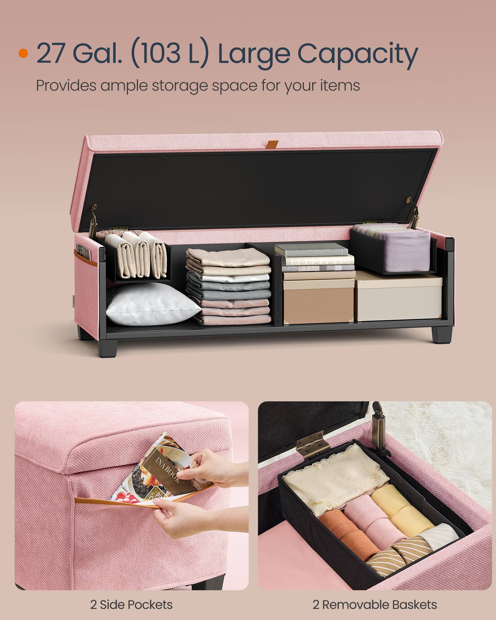 - 27 Gal. (103 L) Large Capacity  
  Provides ample storage space for your items

- 2 Side Pockets

- 2 Removable Baskets