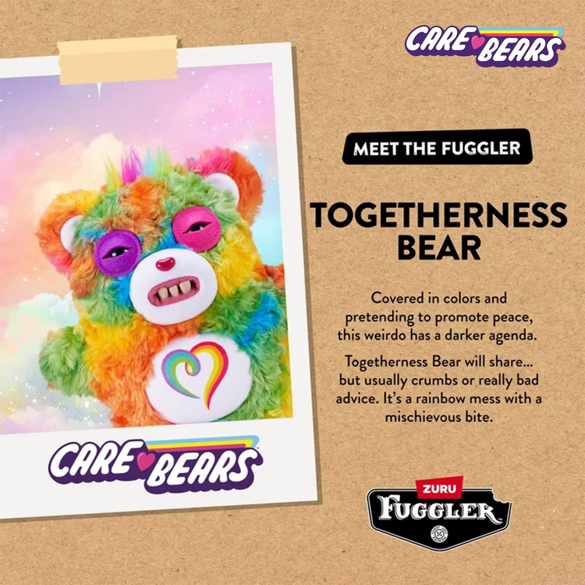 CARE BEARS MEET THE FUGGLER

TOGETHERNESS BEAR

Covered in colors and pretending to promote peace, this weirdo has a darker agenda. Togetherness Bear will share... but usually crumbs or really bad advice. It's a rainbow mess with a mischievous bite.

ZURU FUGGLER