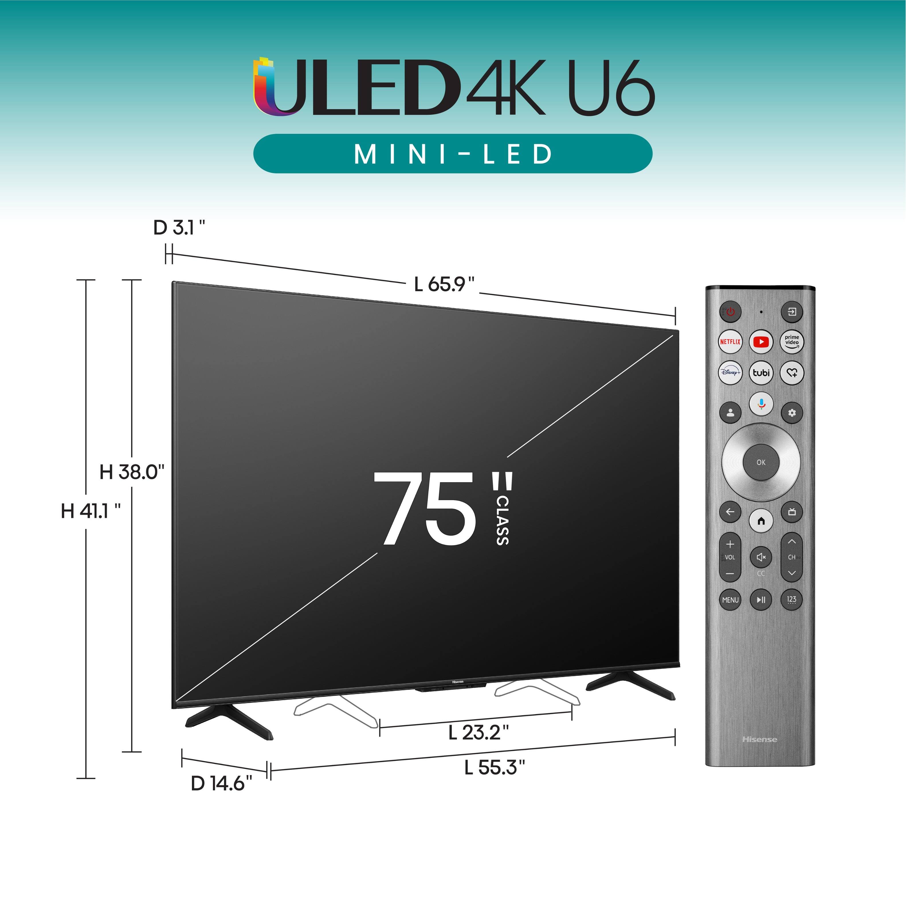 ULED 4K U6 MINI-LED LED D 3.1" L 65.9"   i 1 I } no bubi  0 H 38.0" H 41.1 " 75 CLASS + + - . OE C  x a un MUN + 21 L L23.2" Hisense D 14.6" L55.3"