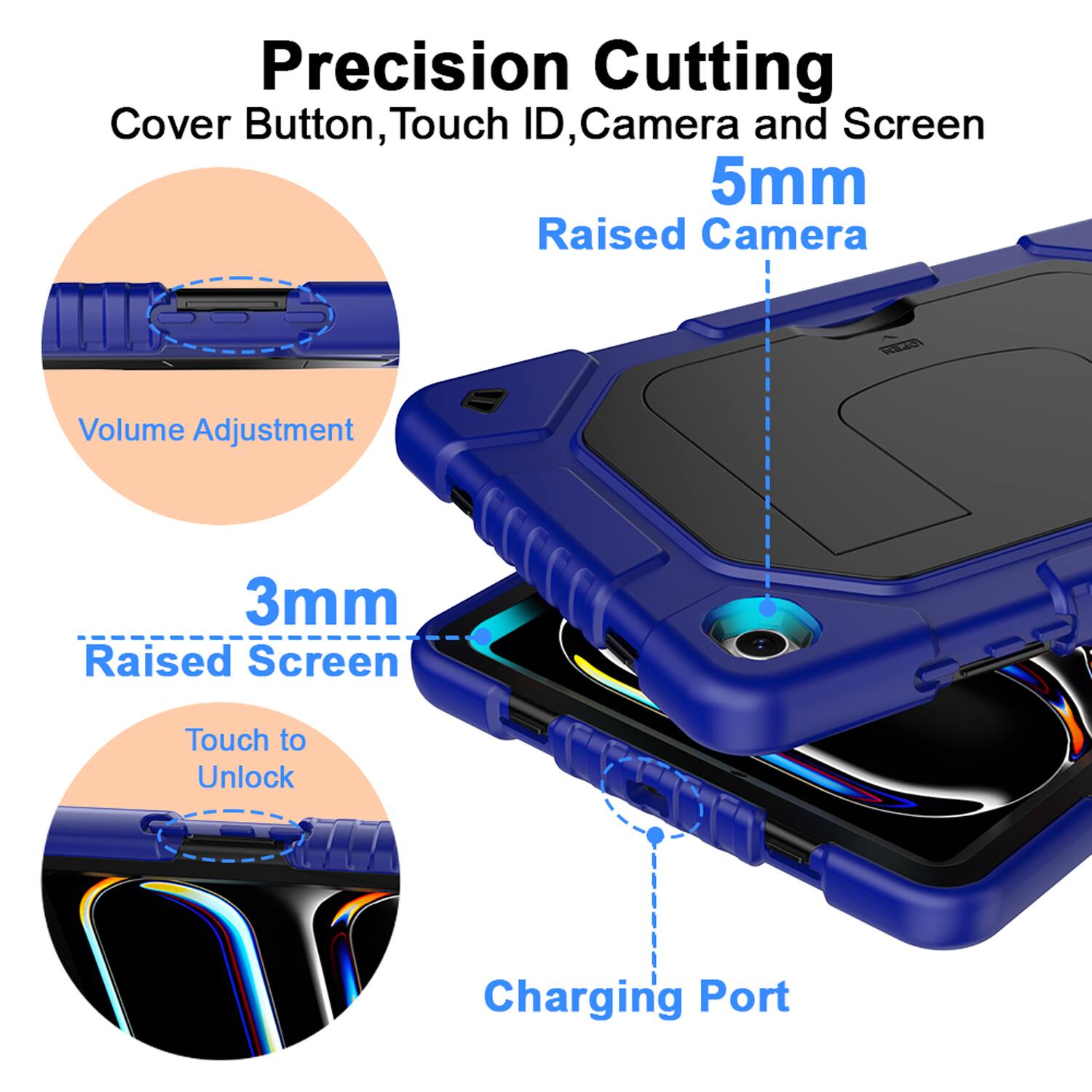 Precision Cutting  
Cover Button, Touch ID, Camera and Screen  
5mm Raised Camera  
3mm Raised Screen  
Volume Adjustment  
Touch to Unlock  
Charging Port