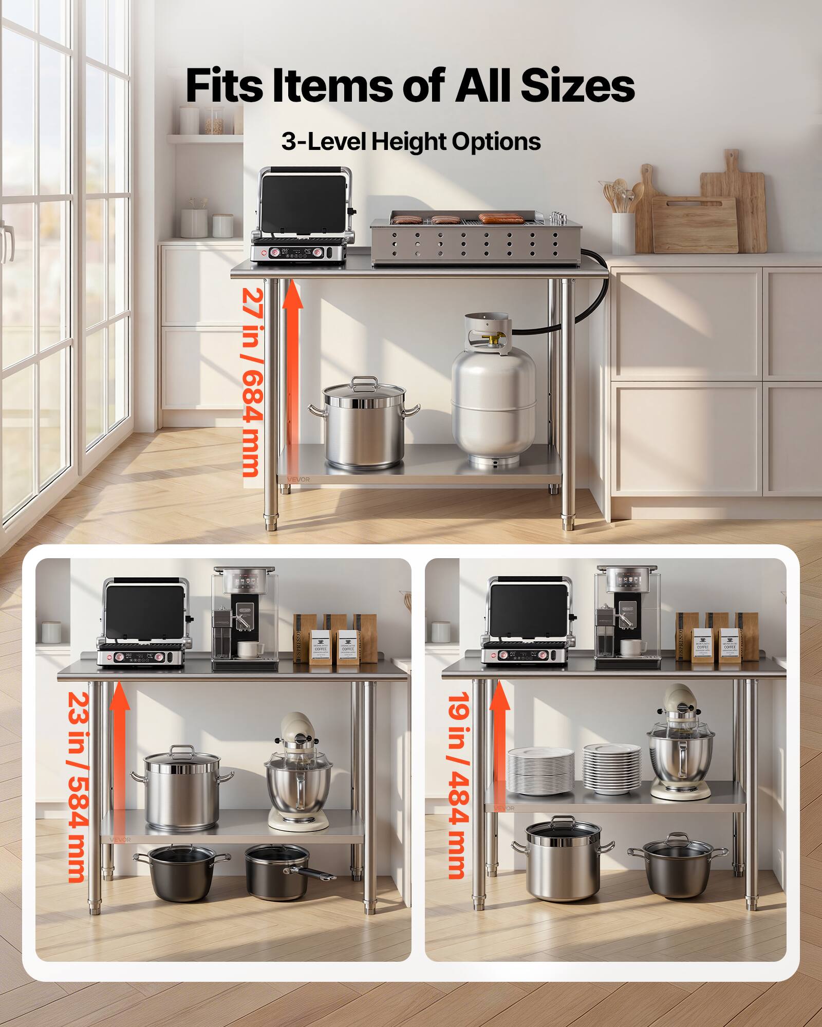 Fits Items of All Sizes  
3-Level Height Options  
27 in / 684 mm  
23 in / 584 mm  
19 in / 484 mm