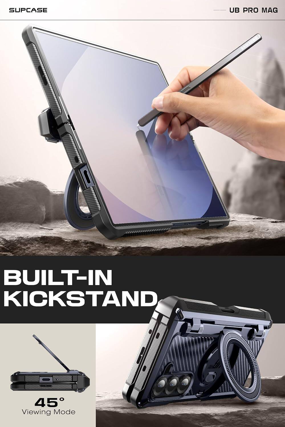 SUPCASE  
UB PRO MAG  

BUILT-IN KICKSTAND  

45° Viewing Mode