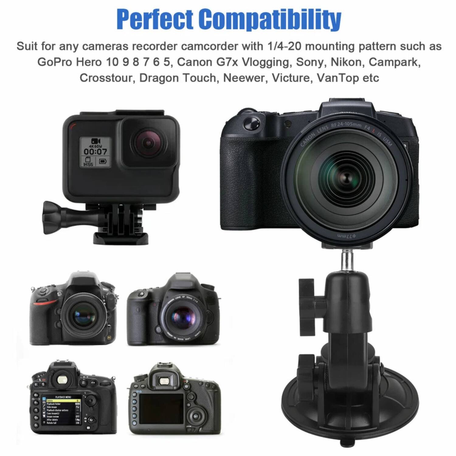 Perfect Compatibility

Suit for any cameras recorder camcorder with 1/4-20 mounting pattern such as GoPro Hero 10 9 8 7 6 5, Canon G7x Vlogging, Sony, Nikon, Campark, Crosstour, Dragon Touch, Neewer, Victure, VanTop etc

4K60W 00:07 RF24-105mm 14 LENS L IS CANON USM HSS WWEL